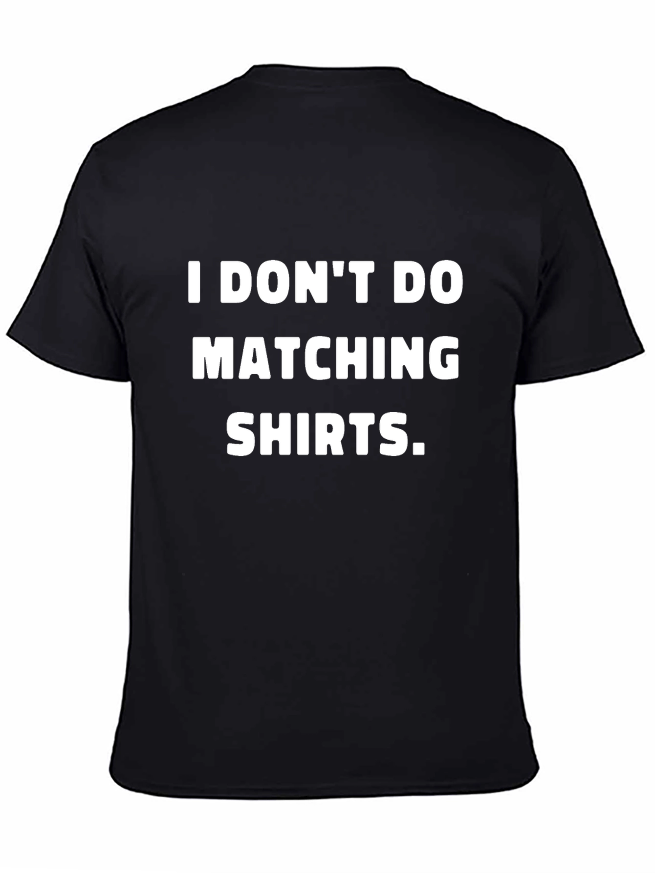 Black Funny "I Don't Do Matching Shirts" Black Tee view 4