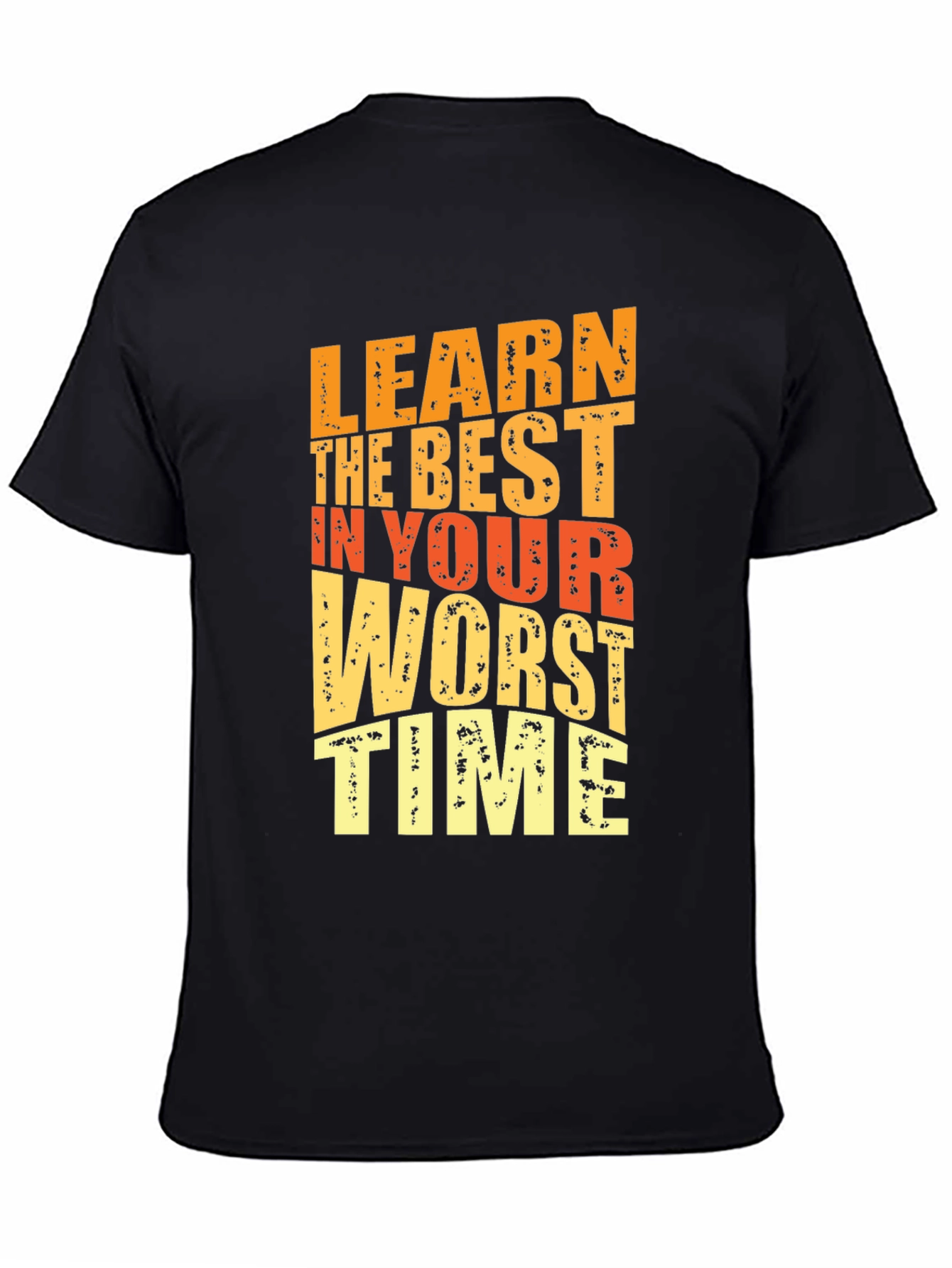 Motivational Graphic Tee - Learn in Your Worst Time - 4