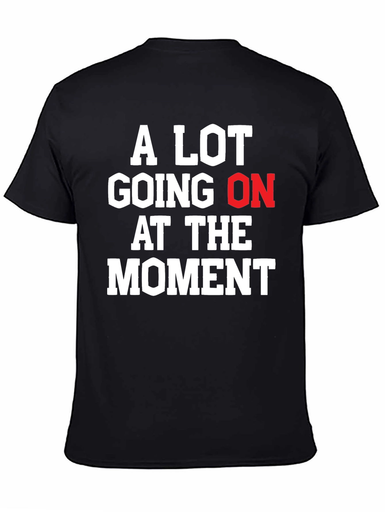 Black A Lot Going On At The Moment Graphic Tee view 4