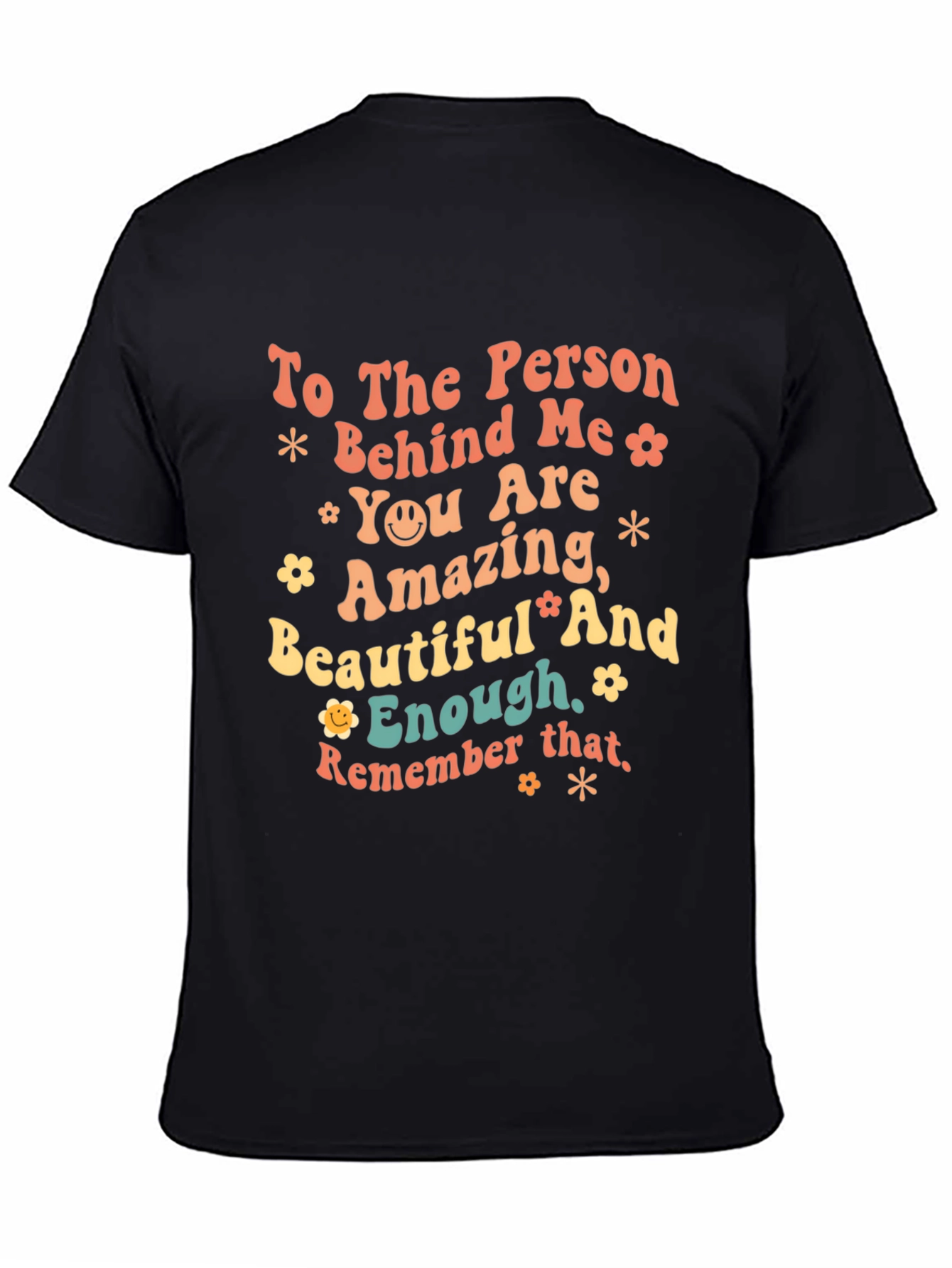 Black Inspirational Graphic T-Shirt - To the Person Behind Me view 4
