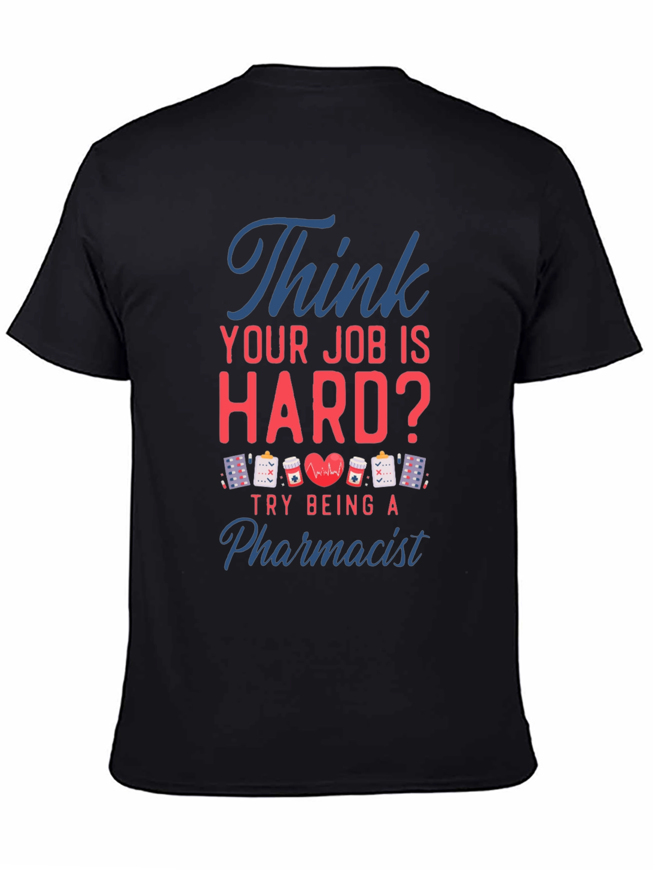 Black Pharmacist T-Shirt - Think Your Job is Hard? view 4