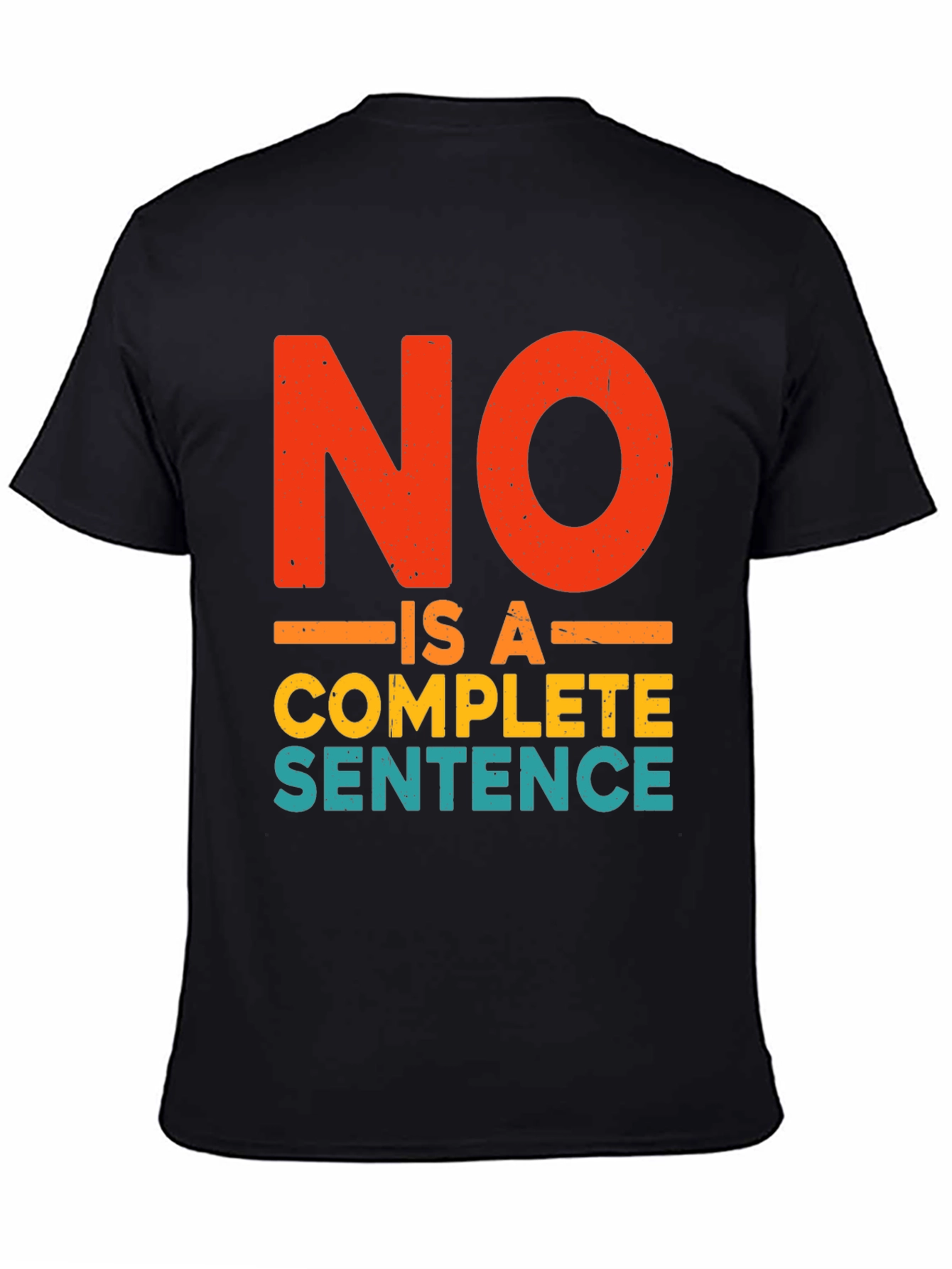 Black No Is A Complete Sentence Funny Graphic T-Shirt view 4