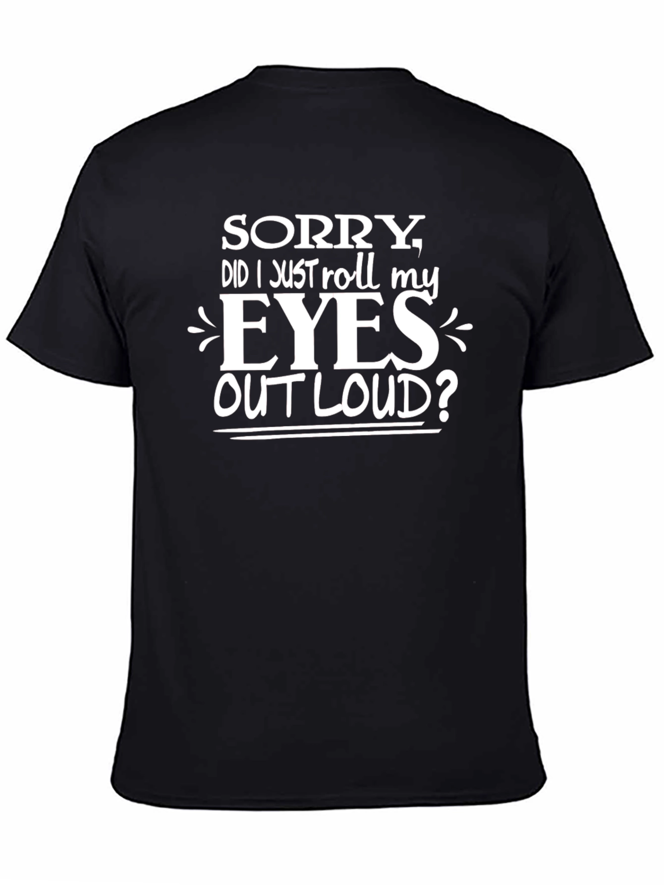 Black Sarcastic Humor Graphic Tee - Roll My Eyes Out Loud view 4