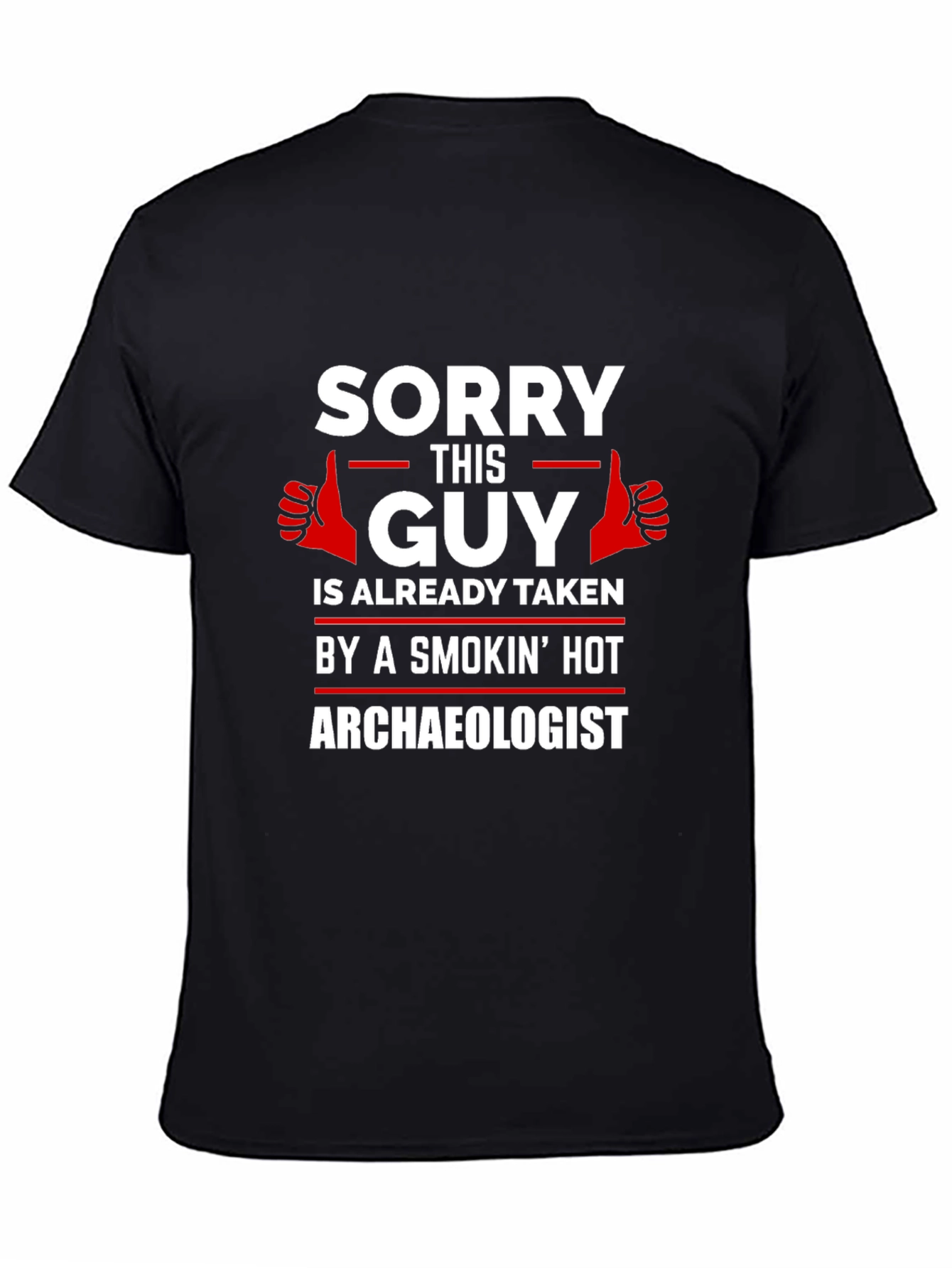 Black Sorry This Guy is Taken by Hot Archaeologist T-Shirt view 4