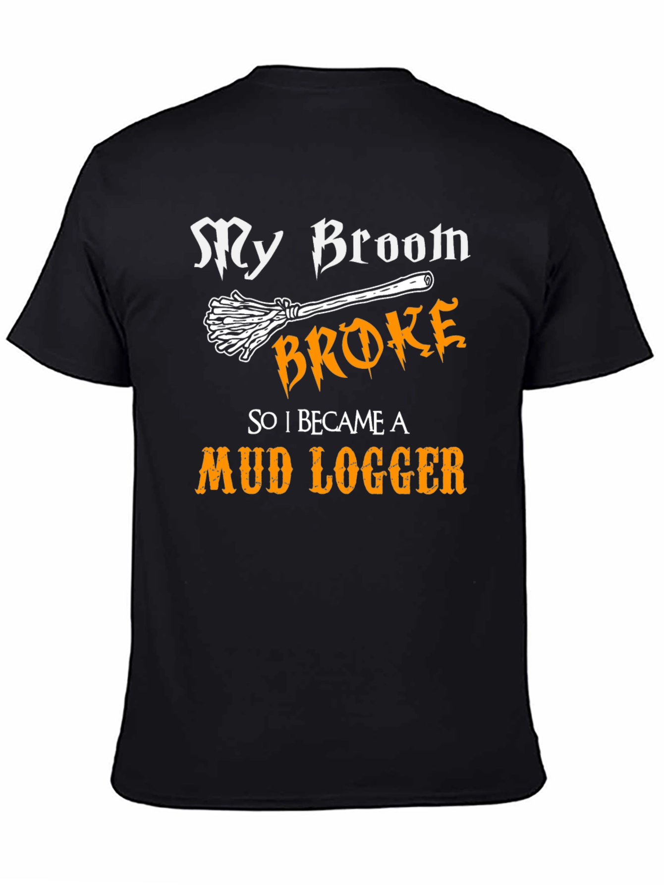 Black My Broom Broke T-Shirt Funny Mud Logger Tee view 4