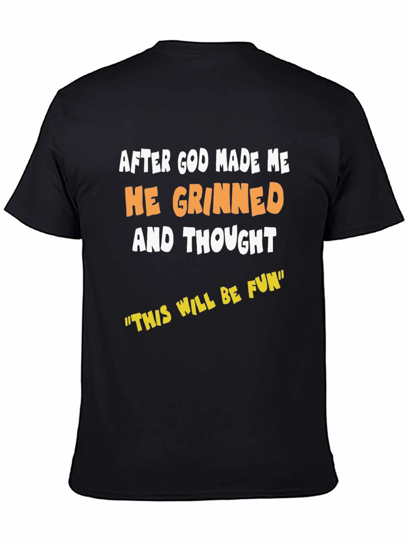 Black Funny Graphic Tee - After God Made Me He Grinned T-Shirt view 4