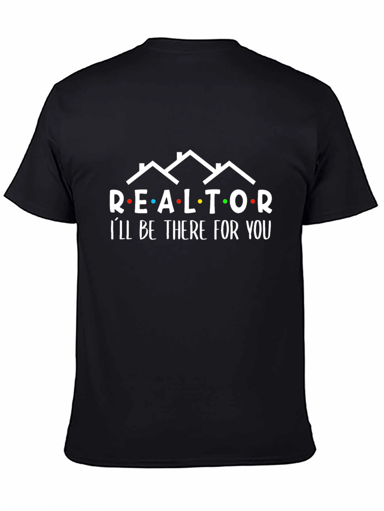 Black Realtor 'I'll Be There For You' Graphic Tee view 4