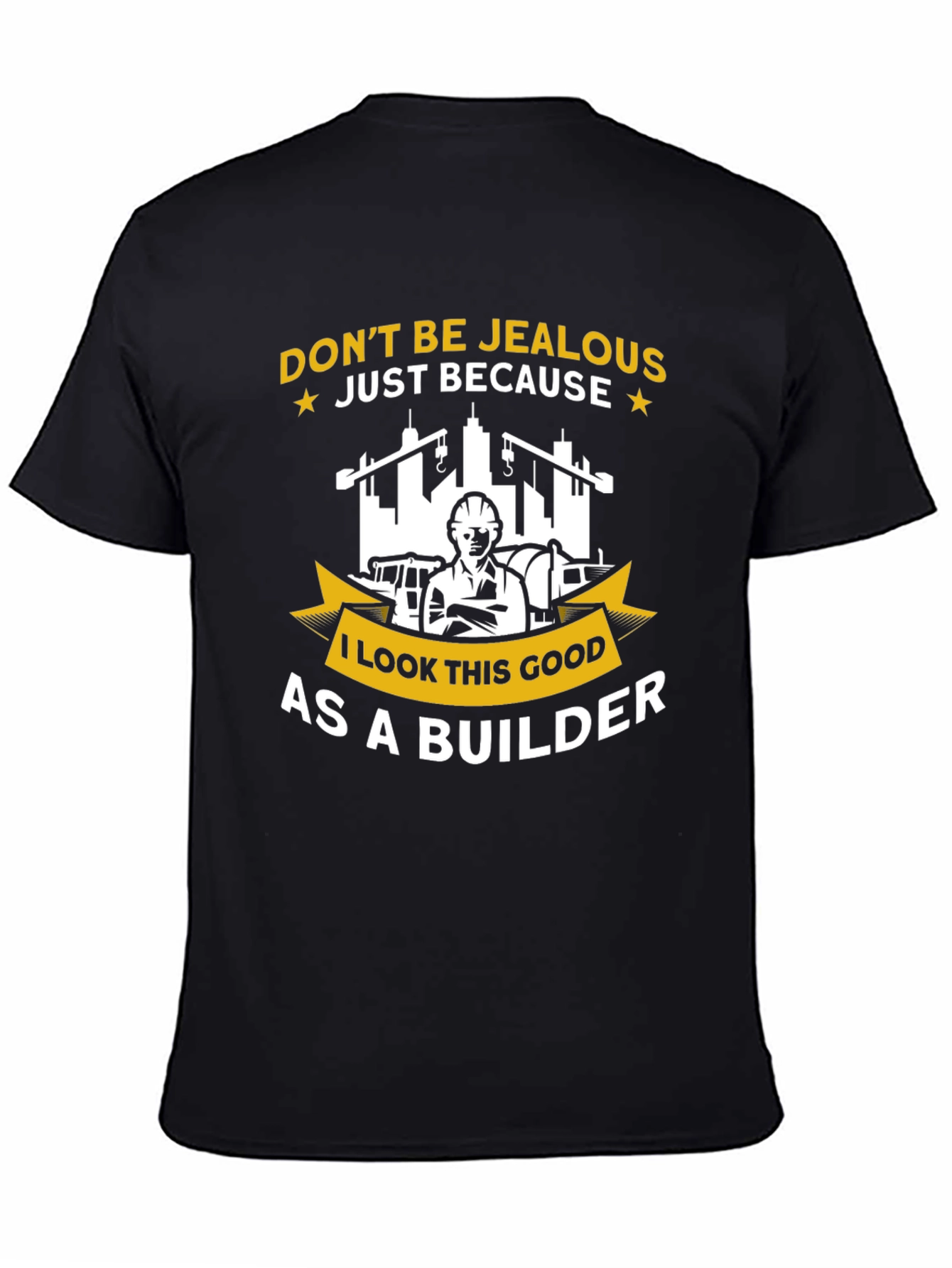 Black Builder T-Shirt - Don't Be Jealous Funny Graphic Tee view 4