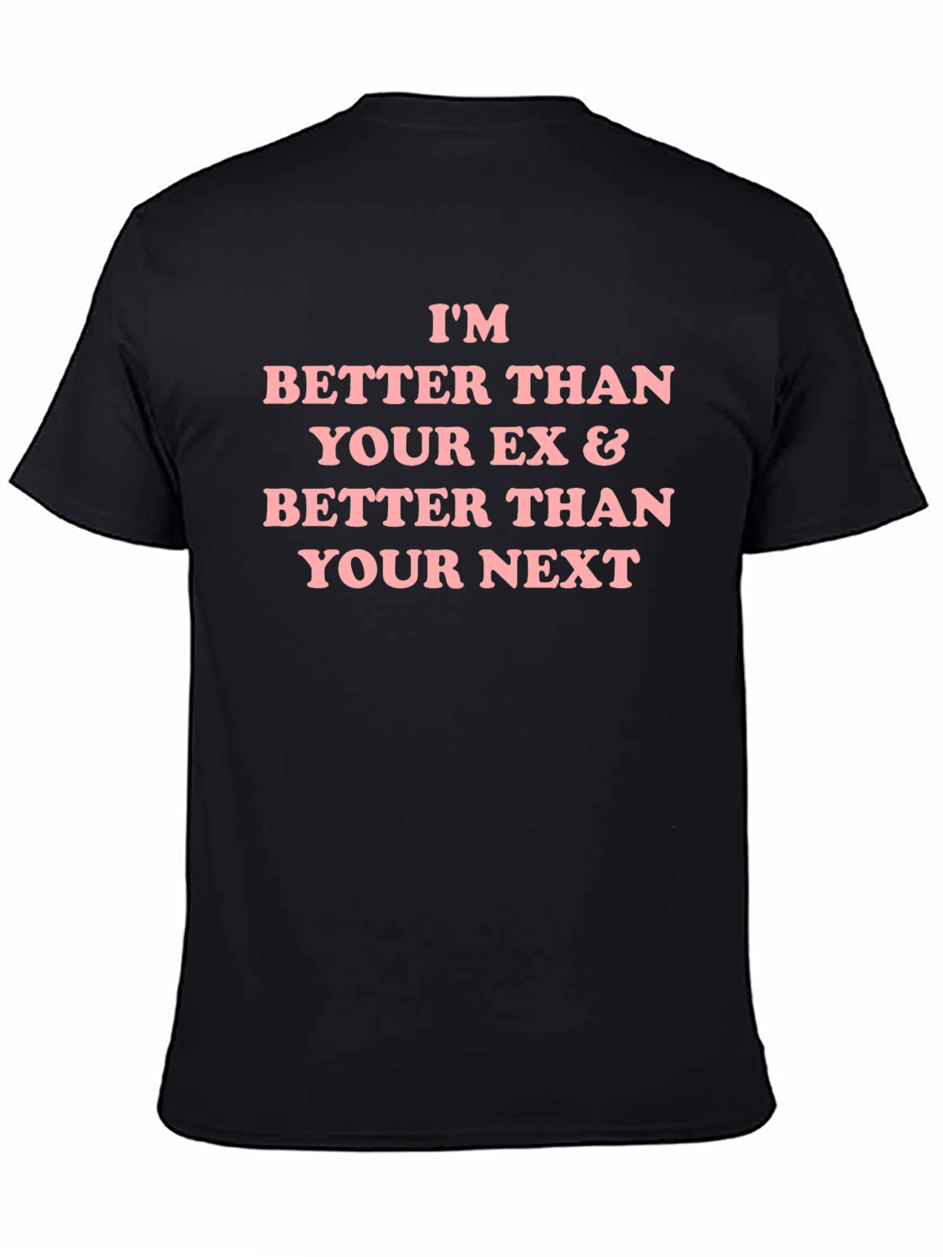 Black I'm Better Than Your Ex T-Shirt Funny Novelty Graphic Tee view 4