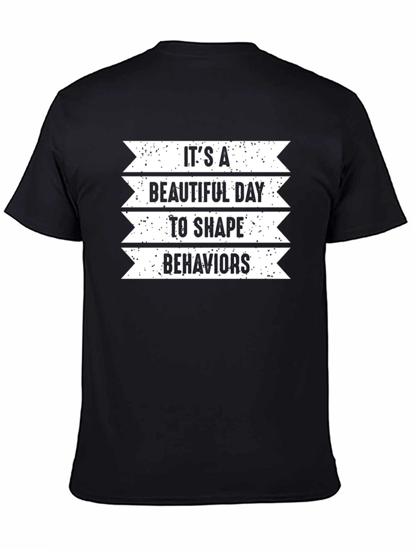 Black It's A Beautiful Day To Shape Behaviors Black T-Shirt view 4