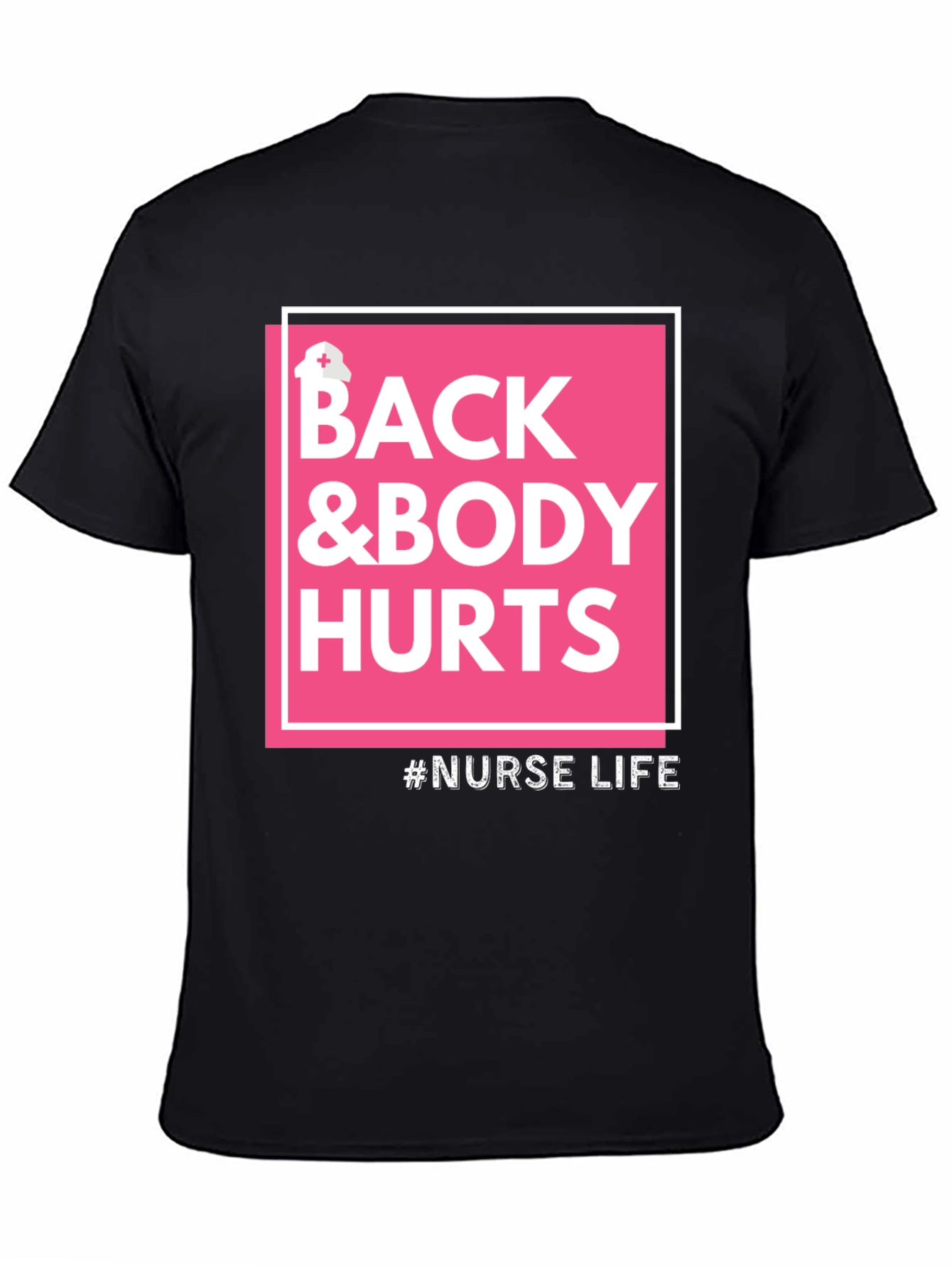 Nurse Life T-Shirt - Back & Body Hurts Tee - 4
