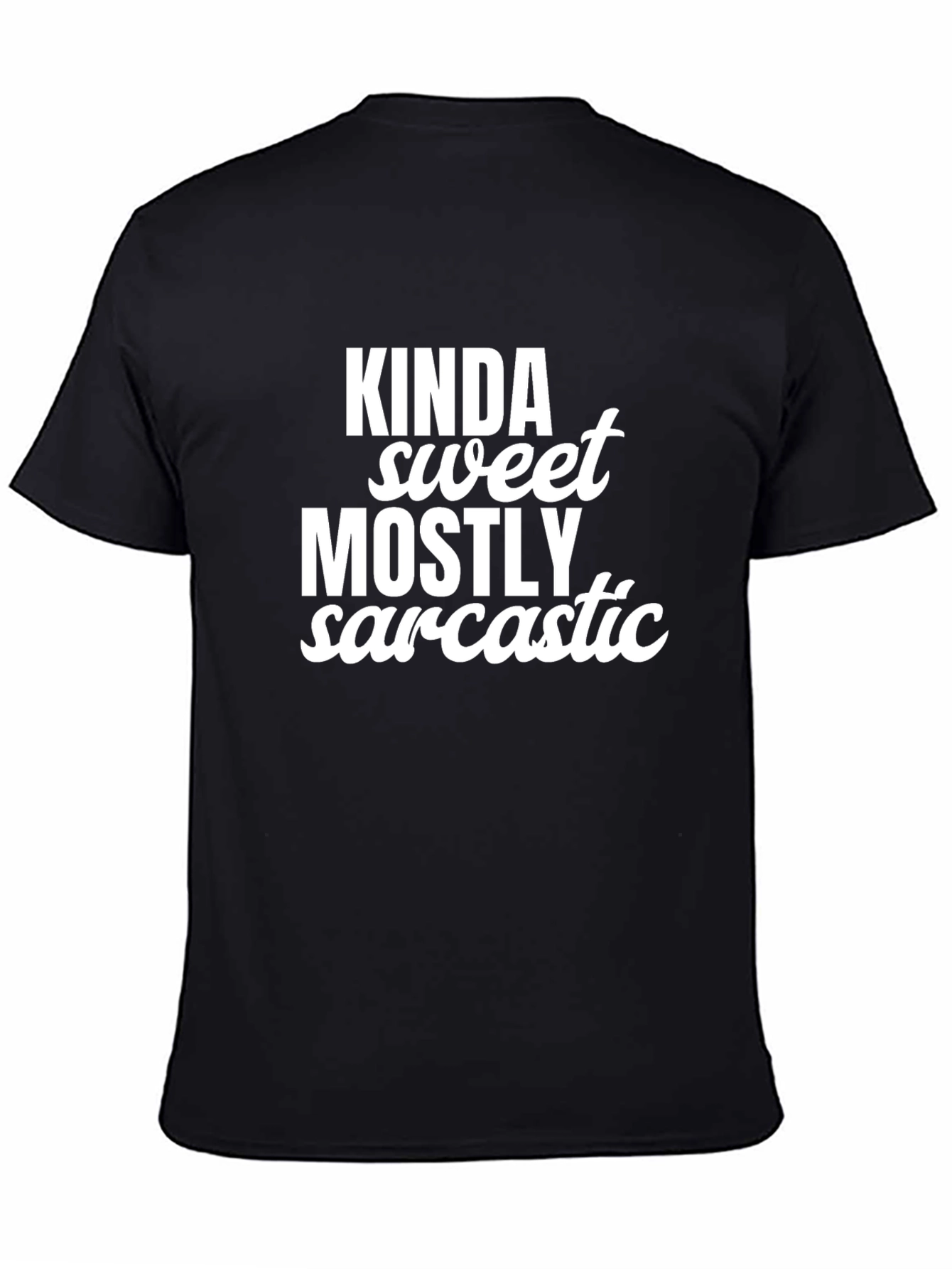 Black Kinda Sweet Mostly Sarcastic T-Shirt view 4