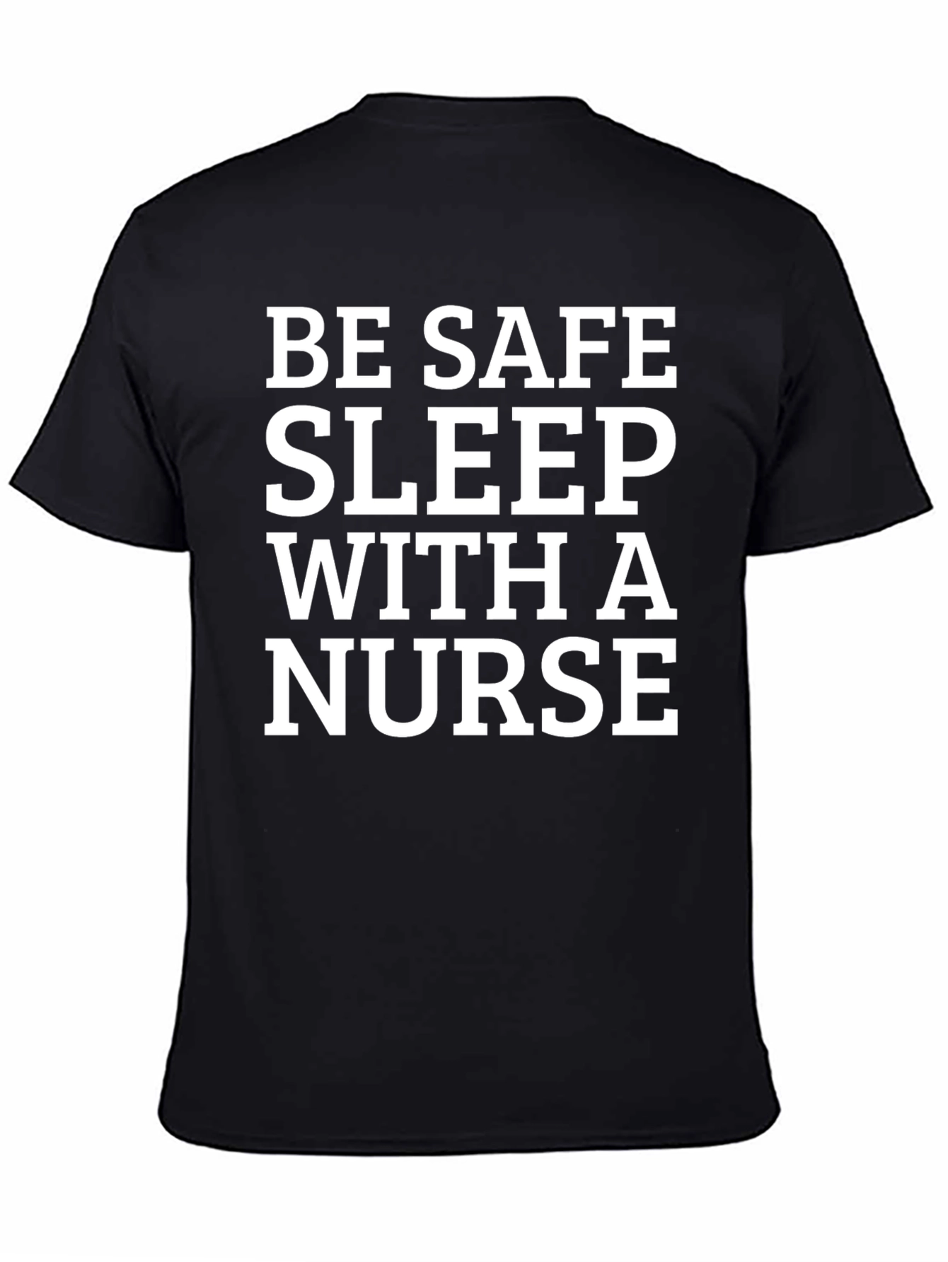 Black Be Safe Sleep With a Nurse T-Shirt view 4