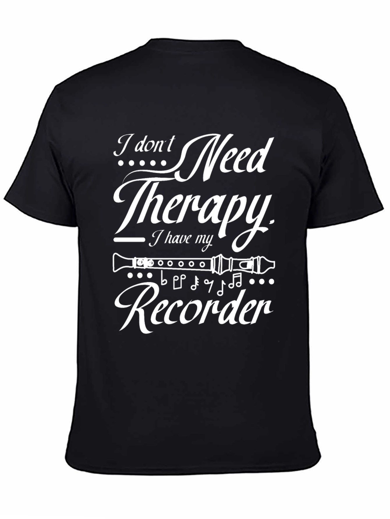 Black I Don't Need Therapy Recorder T-Shirt view 4