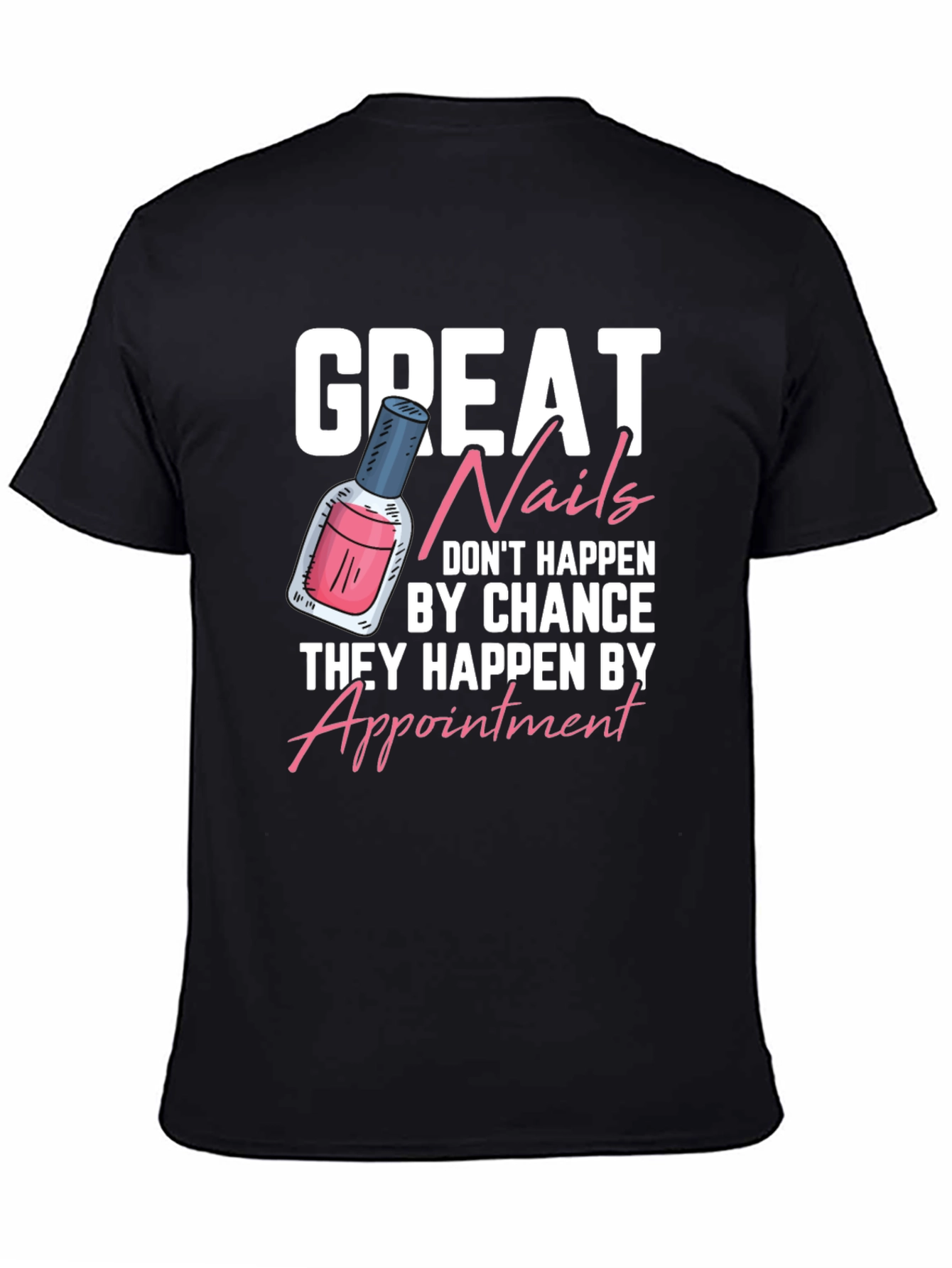 Black Great Nails T-Shirt - Appointment Design view 4