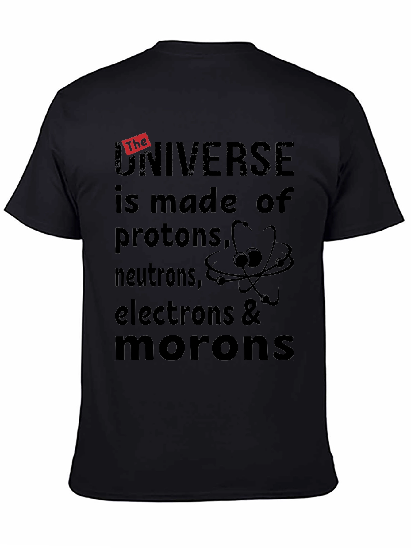 Black Funny Science Humor T-Shirt - Universe Made of Morons view 4