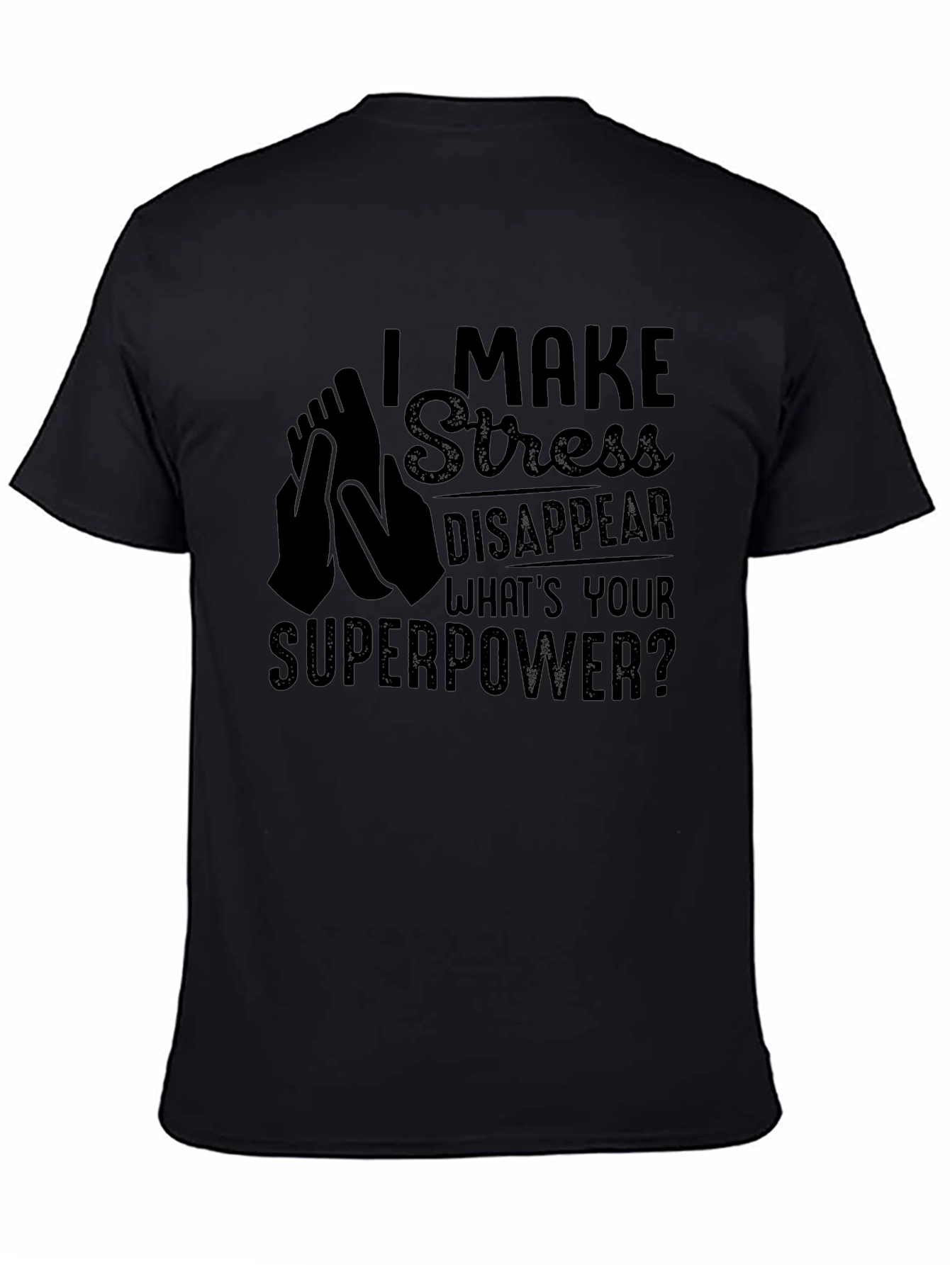 Black I Make Stress Disappear T-Shirt view 4