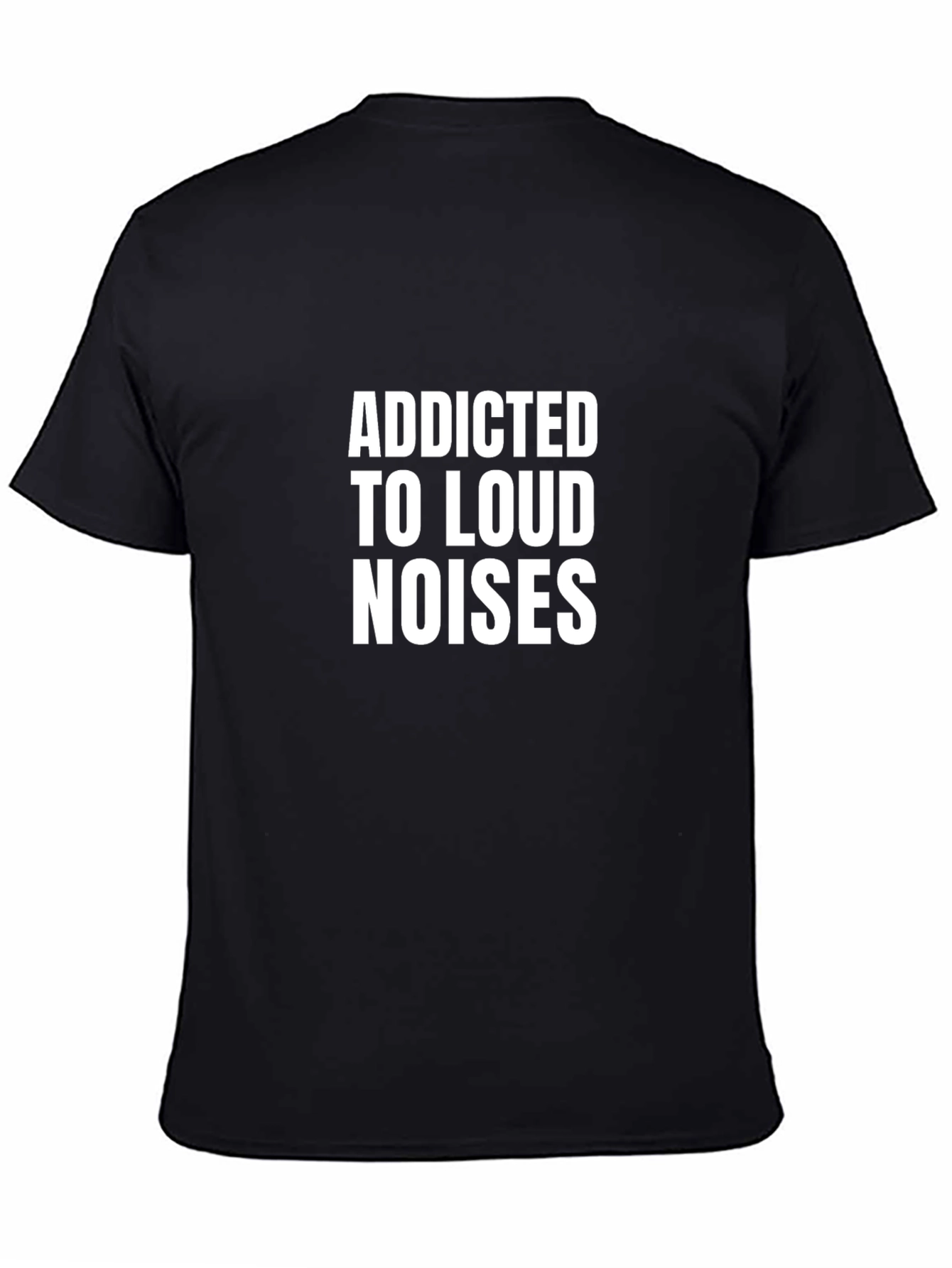 Black Addicted to Loud Noises Black T-Shirt view 4