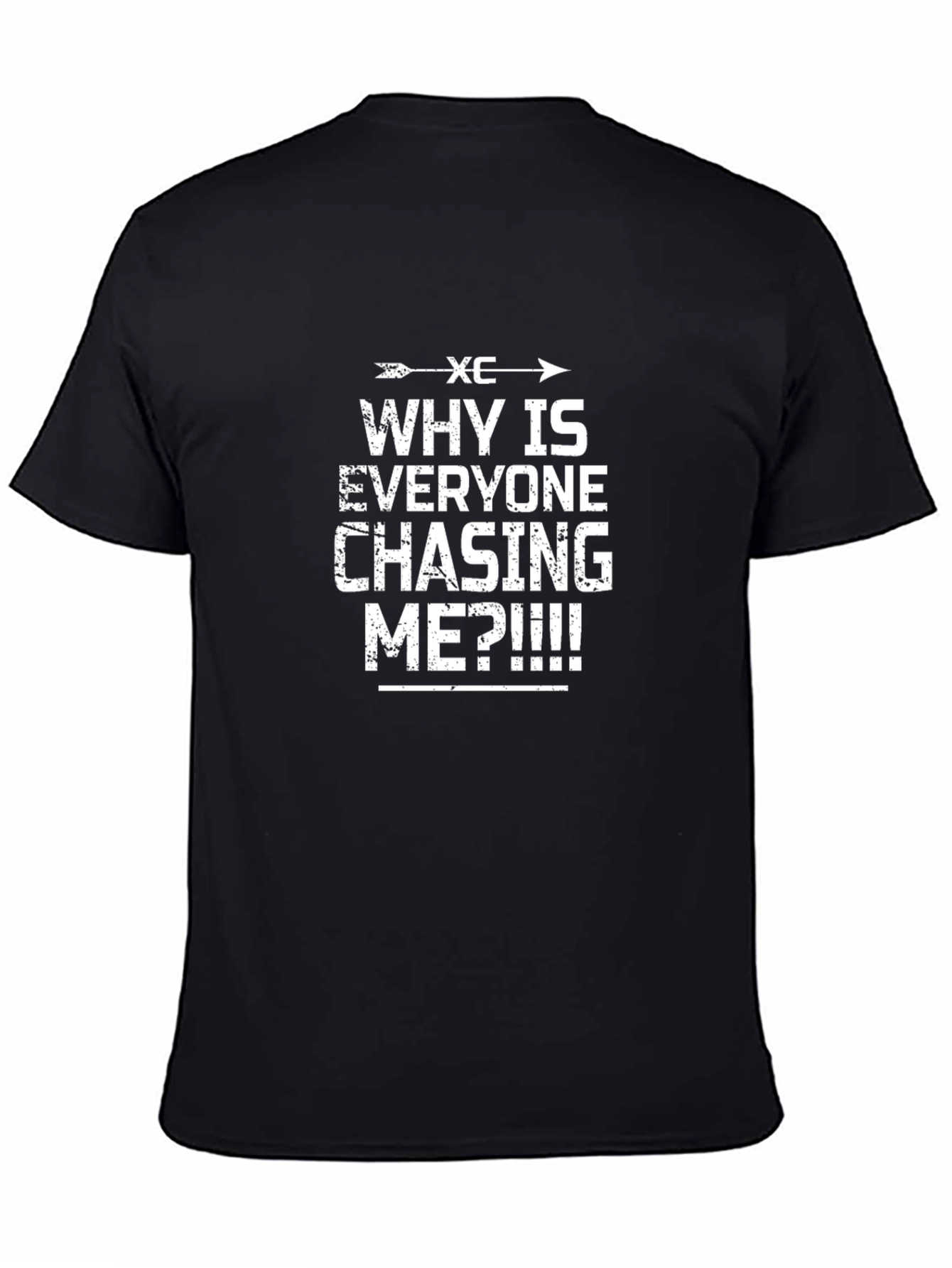 Black XC Why Is Everyone Chasing Me T-Shirt view 4