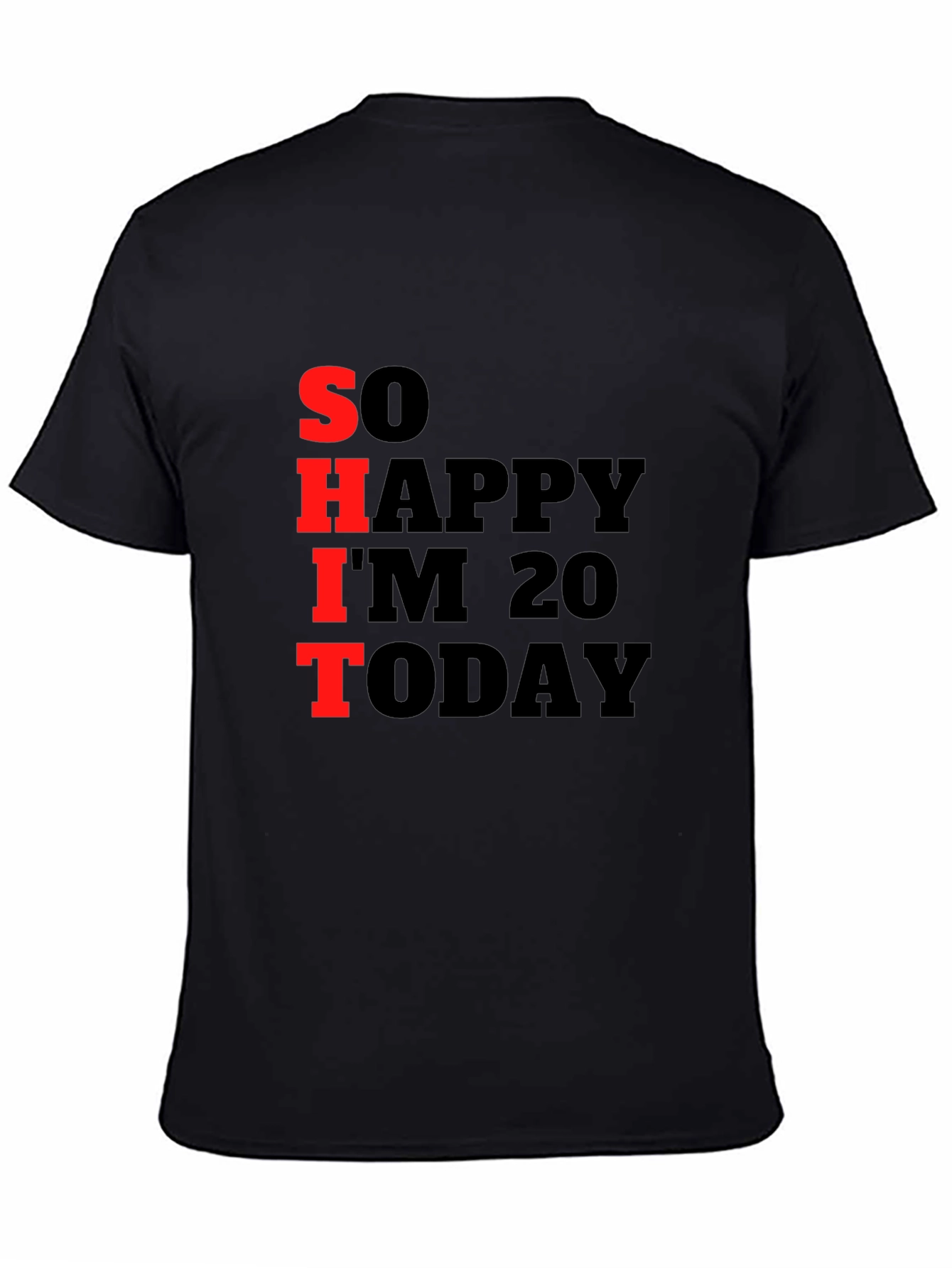 Black Funny 20th Birthday T-Shirt: "So Happy I'm 20" view 4