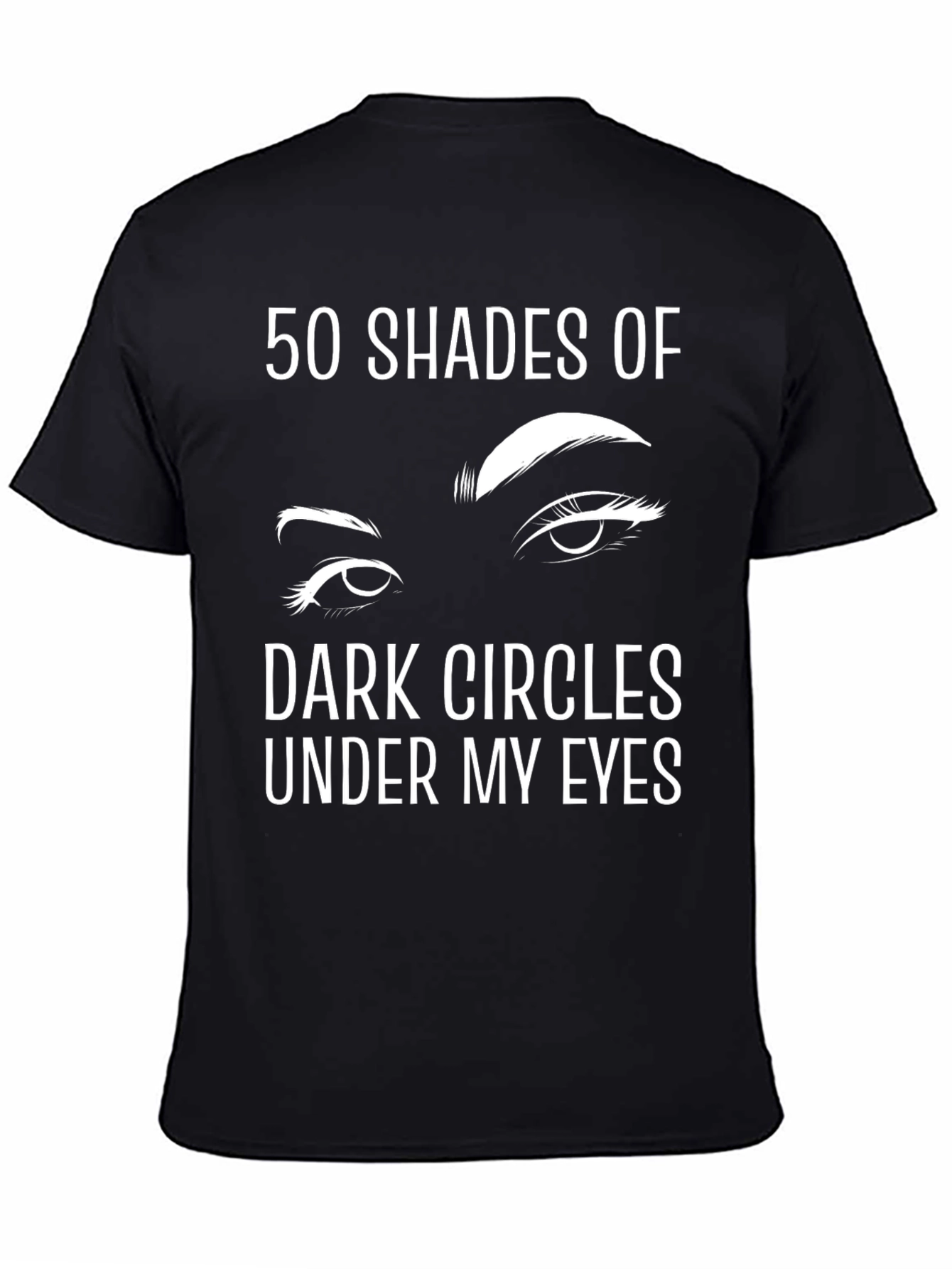 Black 50 Shades Of Dark Circles T-Shirt view 4