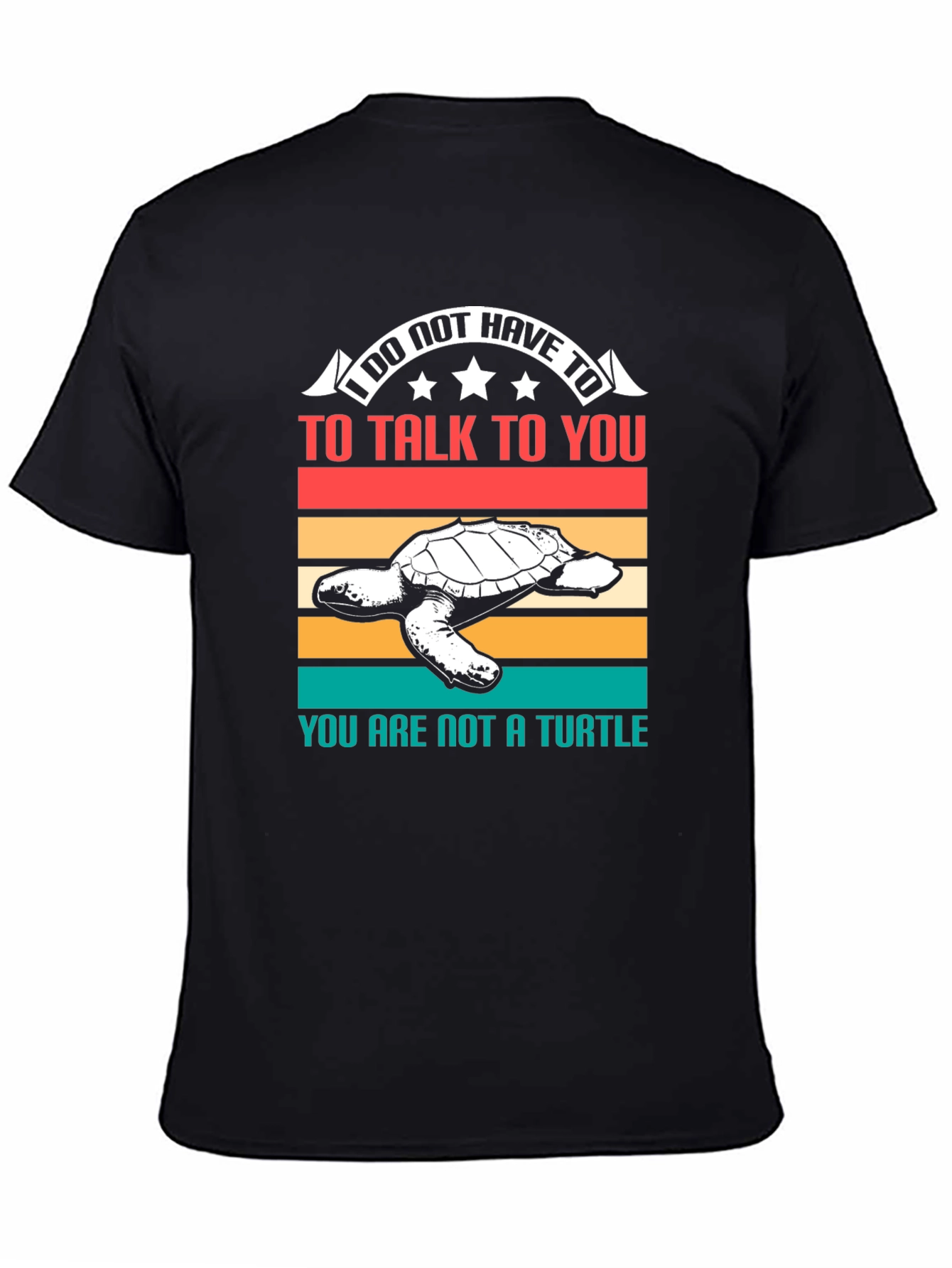 Black I Do Not Have To Talk Turtle T-Shirt view 4