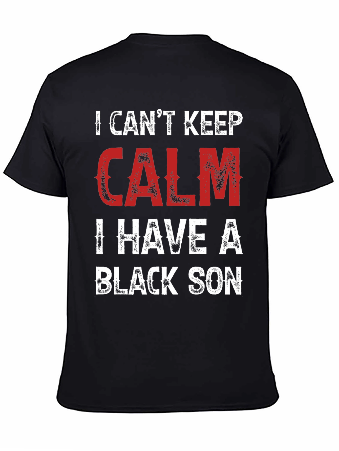 Black I Can't Keep Calm, I Have a Black Son T-Shirt view 4