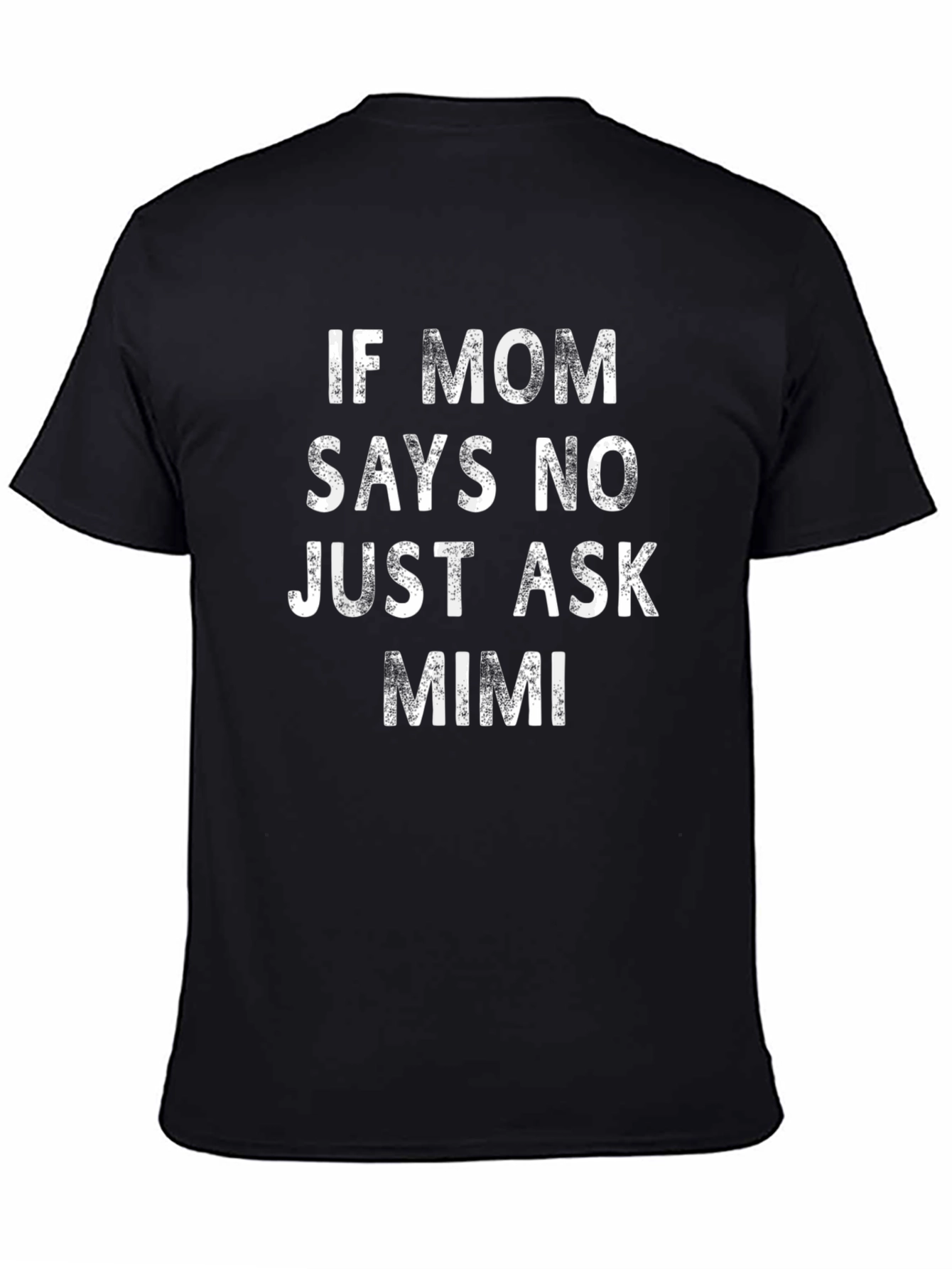 Black If Mom Says No, Ask Mimi T-Shirt view 4