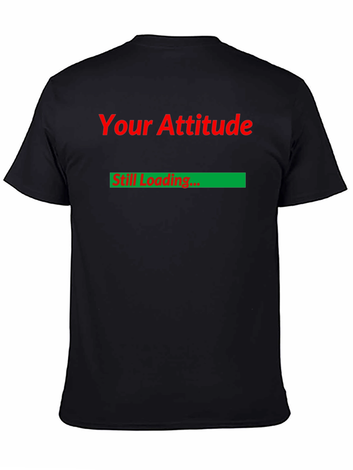 Black Your Attitude Still Loading Funny T-Shirt view 4