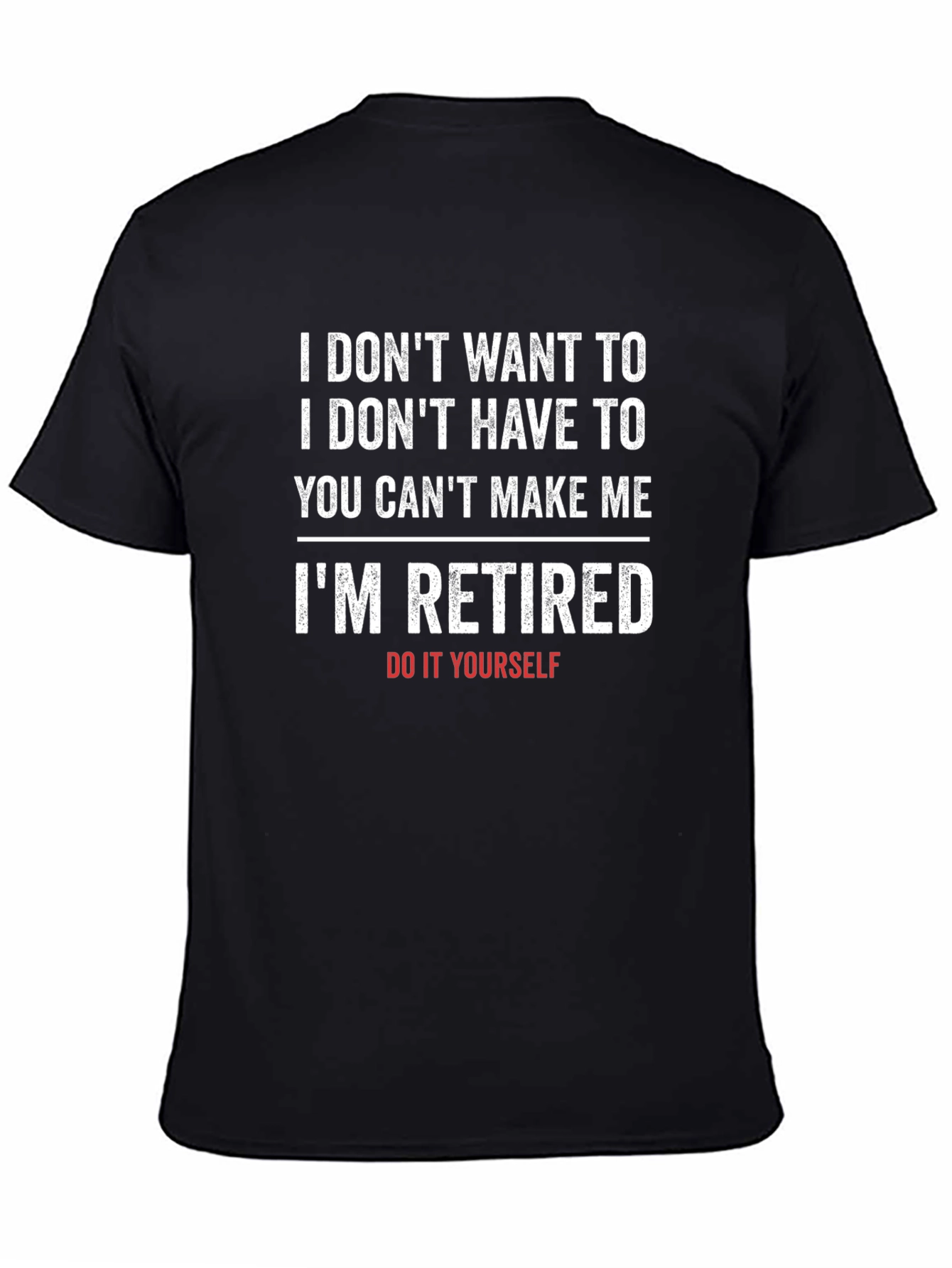 Black Funny Retired T-Shirt - I Don't Want To view 4