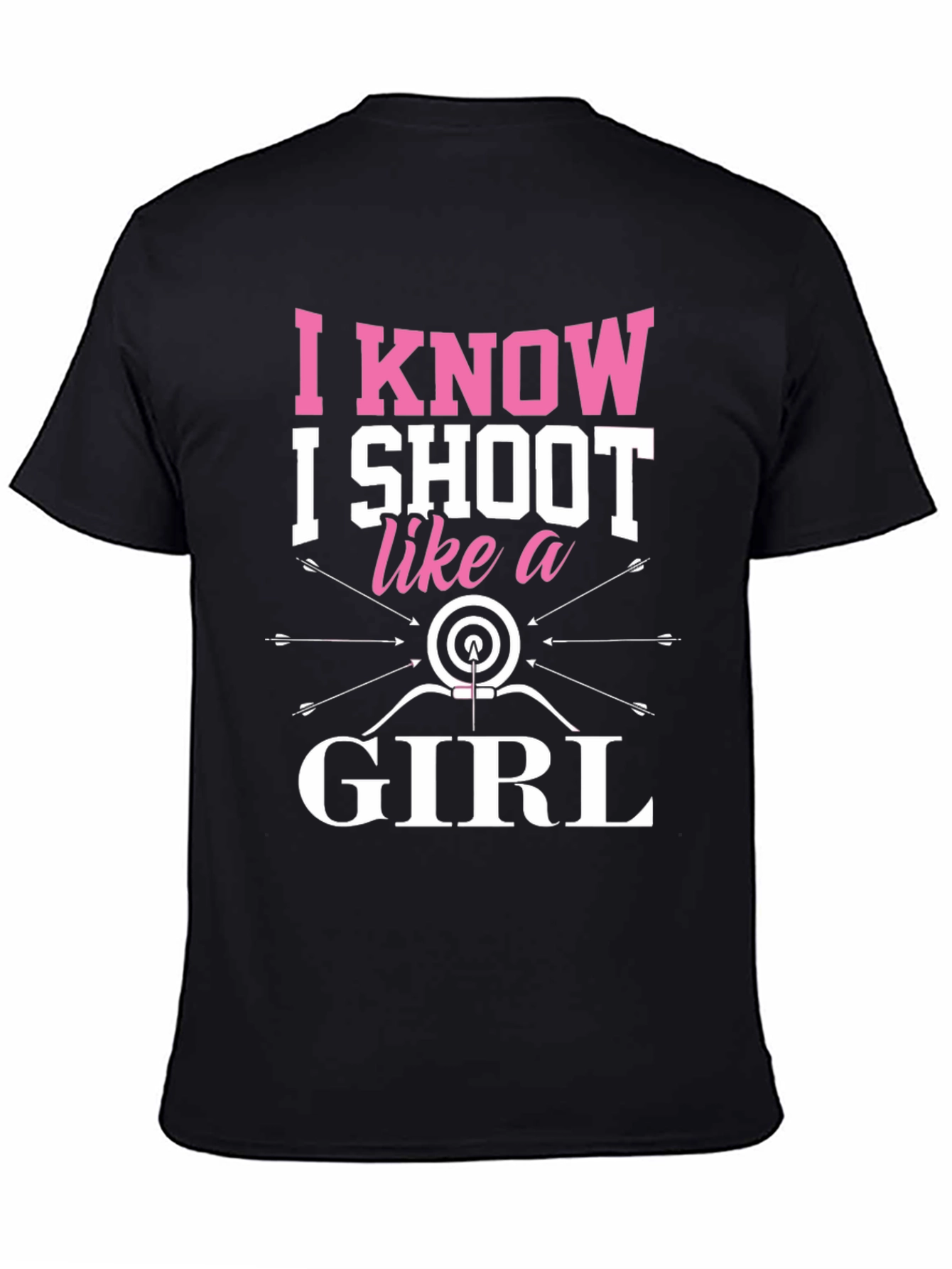 Black I Know I Shoot Like a Girl Archery T-Shirt view 4