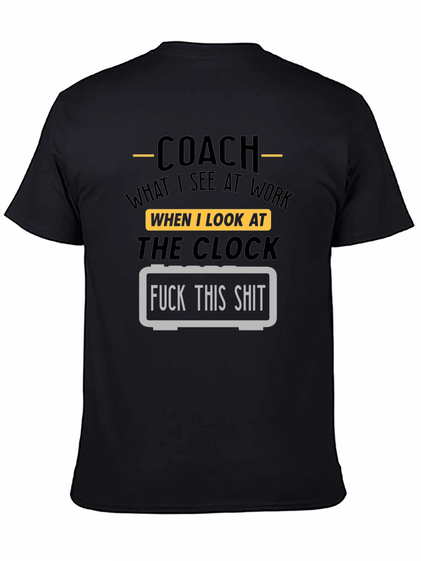 Black Coach Funny T-Shirt - Work Clock Humor view 4
