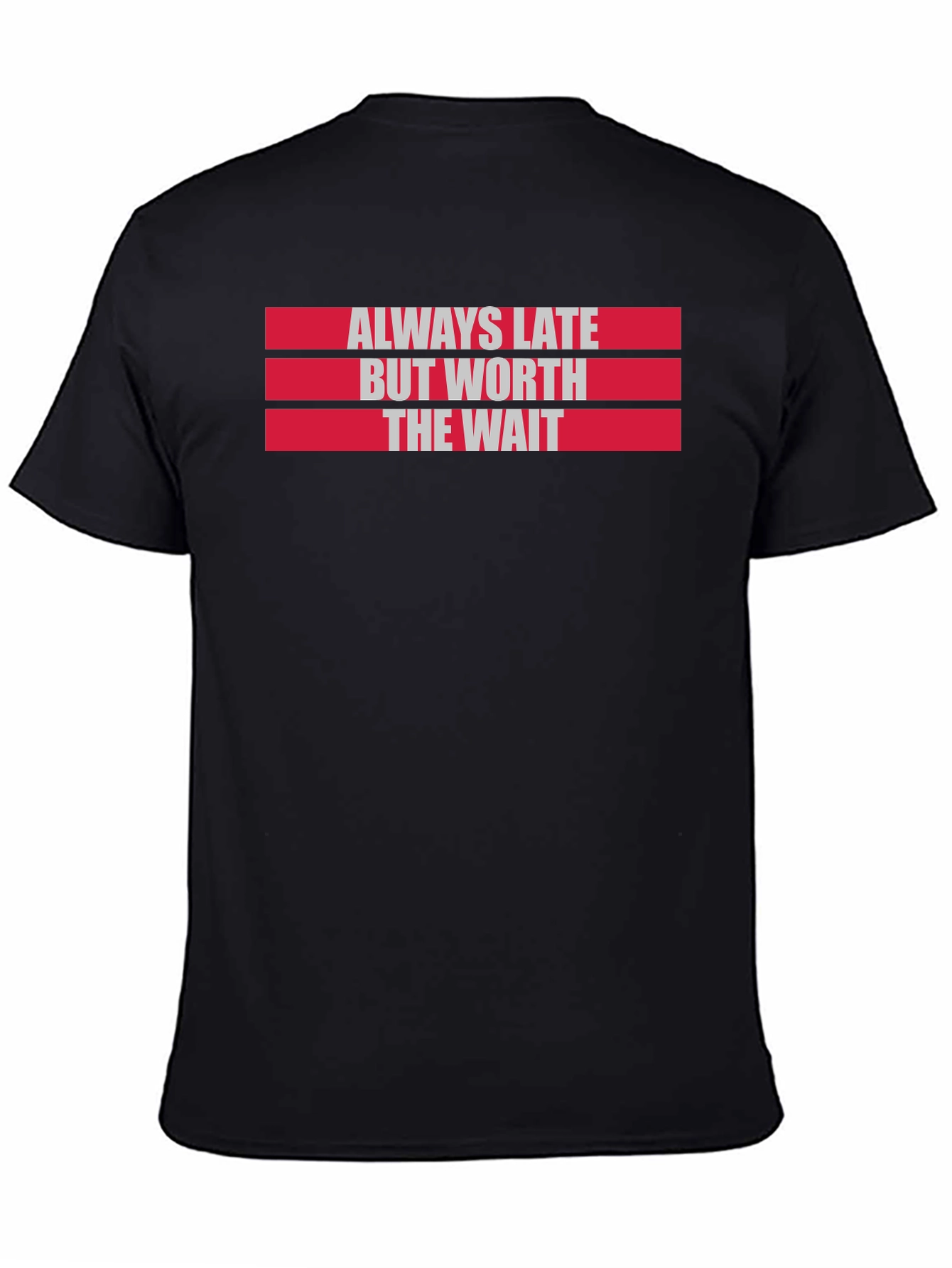 Black Always Late Worth the Wait Graphic Tee view 4