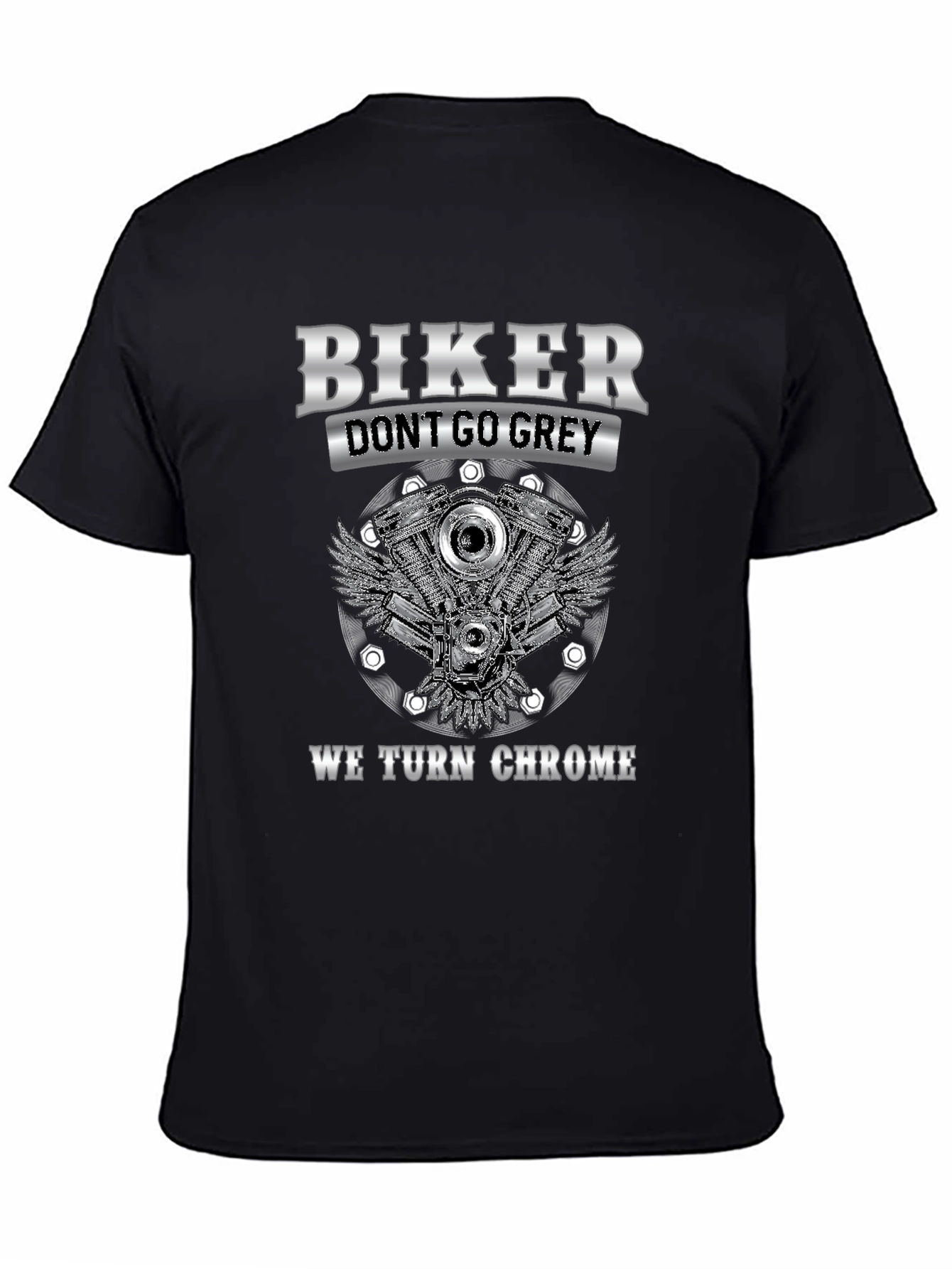 Black Biker Don't Go Grey We Turn Chrome T-Shirt view 4