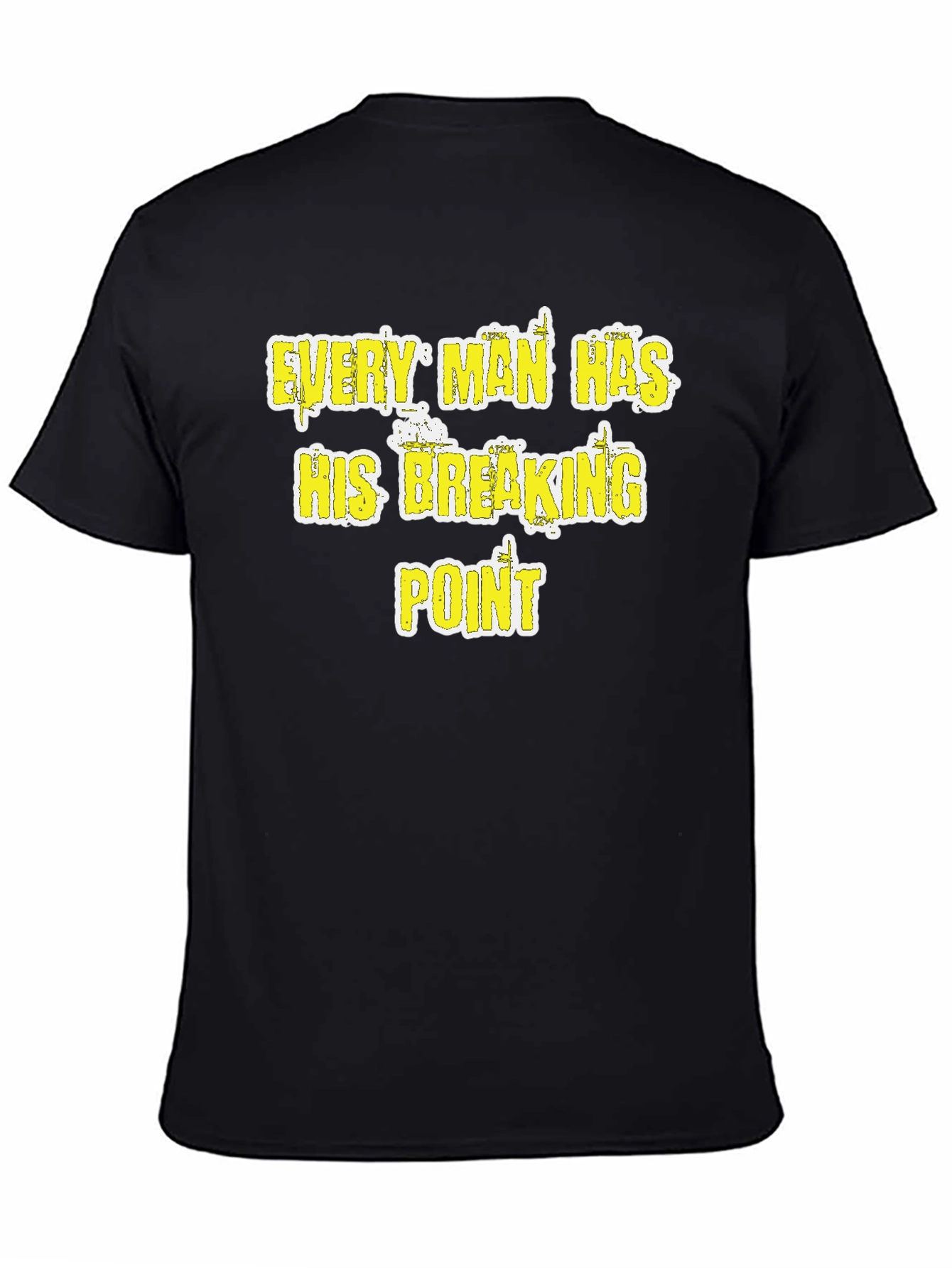 Black Every Man Has His Breaking Point T-Shirt - Funny Graphic Tee view 4