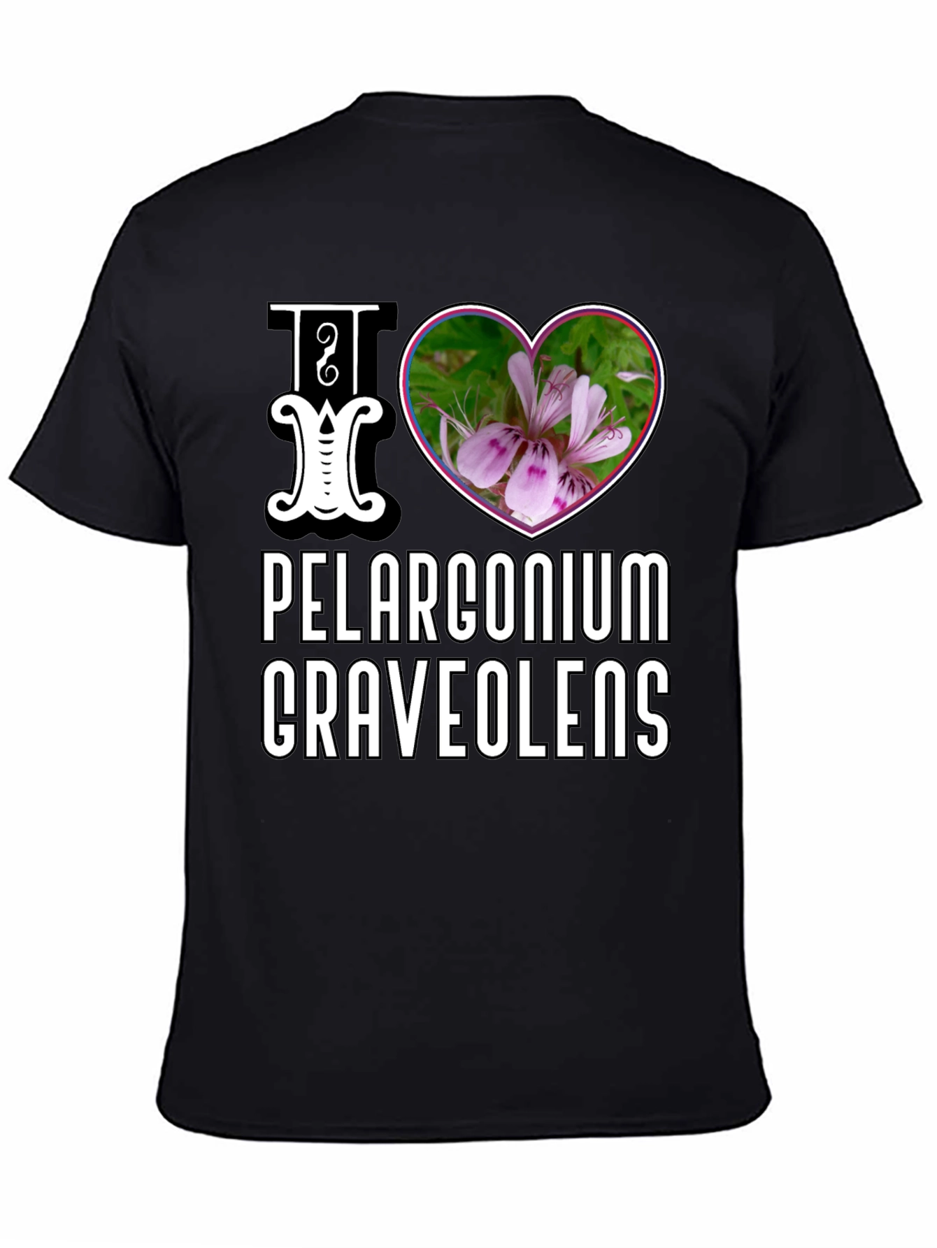 Black I Love Pelargonium Graveolens T-Shirt view 4