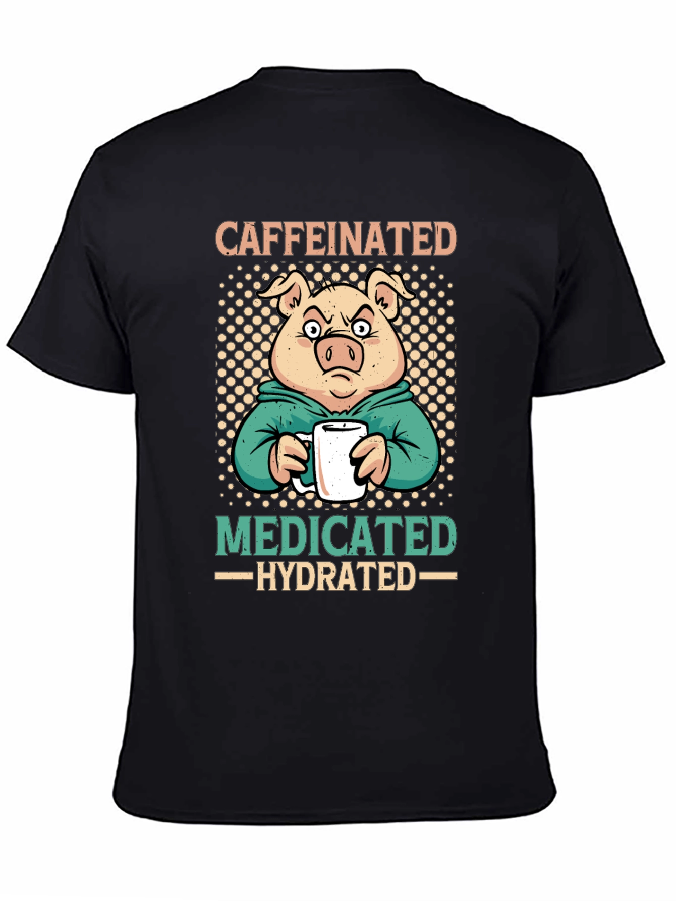 Caffeinated Medicated Hydrated Pig T-Shirt - 4
