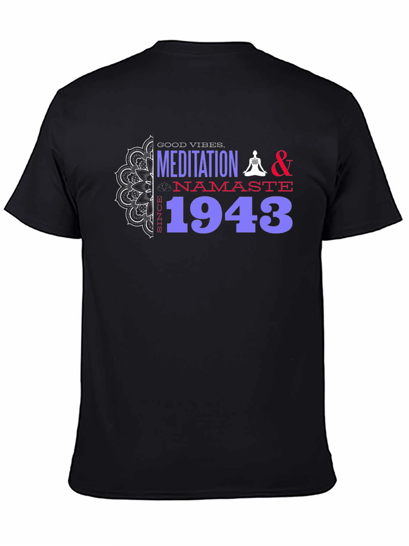 Black Meditation & Namaste T-Shirt - Good Vibes Since 1943 view 4