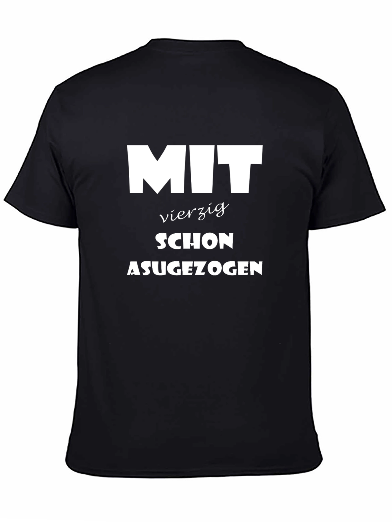 Black Funny 40th Birthday T-Shirt - "Mit Vierzig Schon Ausgezogen" view 4