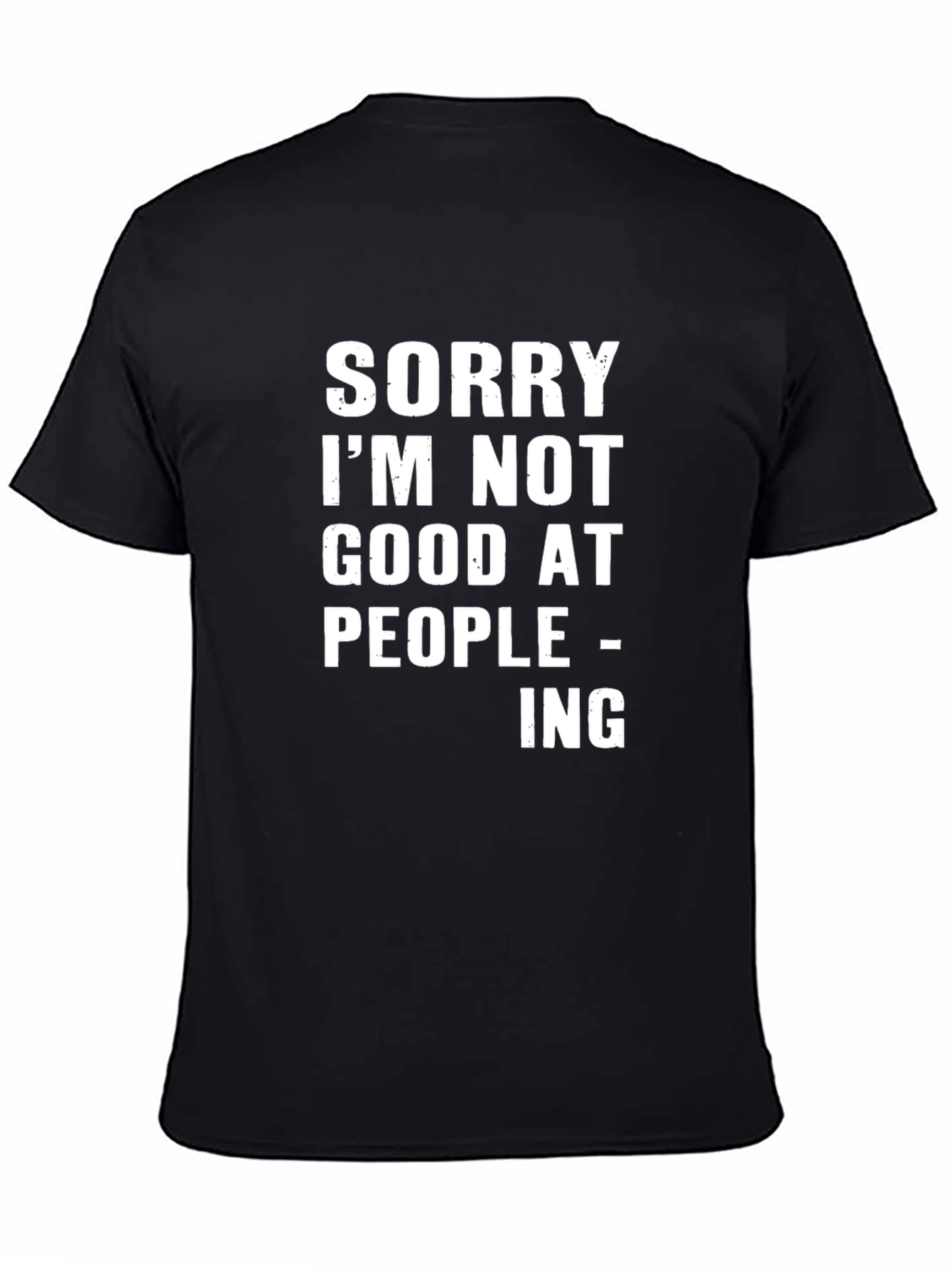 Black Sorry I'm Not Good at People-ing T-Shirt view 4