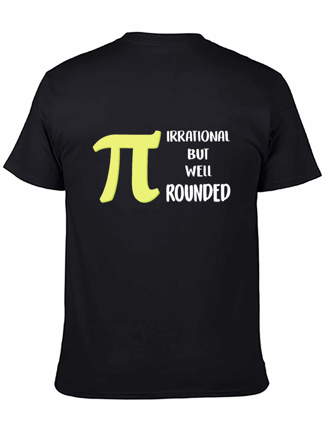 Black Irrational But Well Rounded Pi T-Shirt - Math Humor view 4
