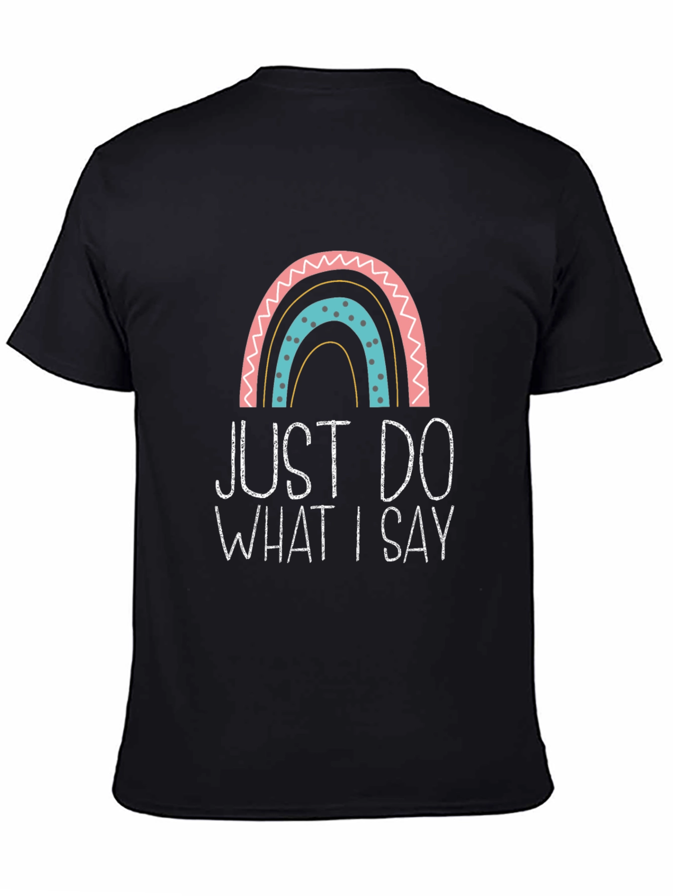 Black Just Do What I Say Rainbow T-Shirt view 4