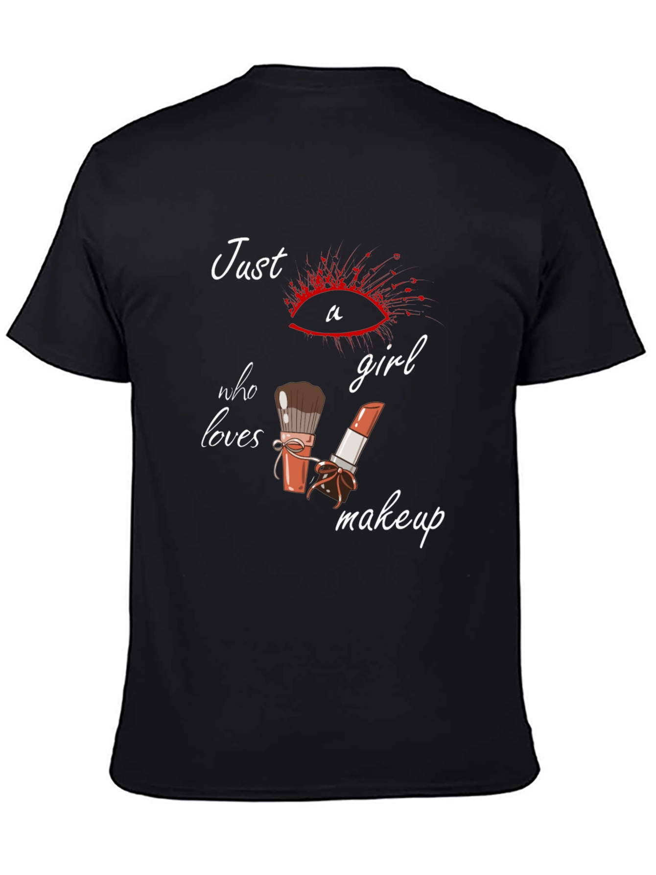 Black Just A Girl Who Loves Makeup T-Shirt view 4