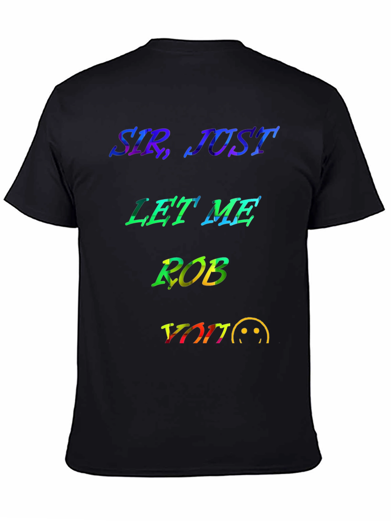 Black Sir, Just Let Me Rob You Graphic T-Shirt view 4