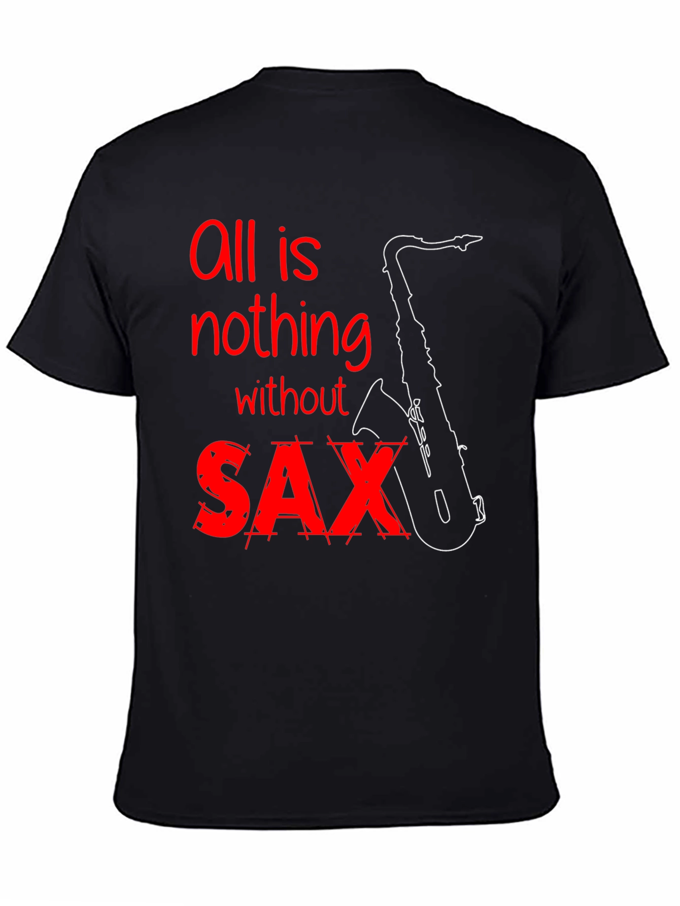 Black All is Nothing Without Saxophone T-Shirt view 4
