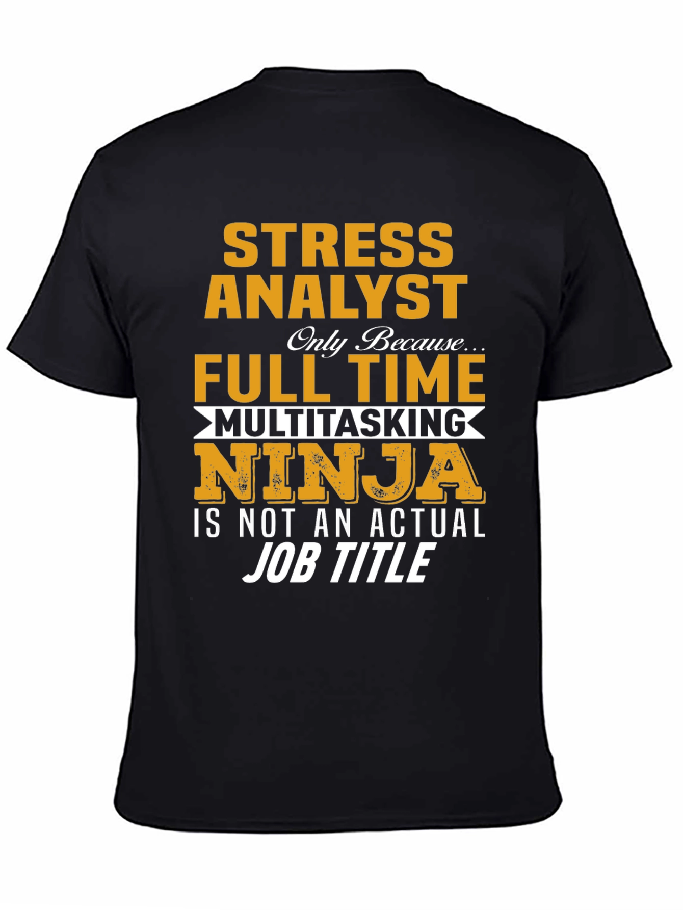 Black Stress Analyst Job Title Graphic T-Shirt view 4