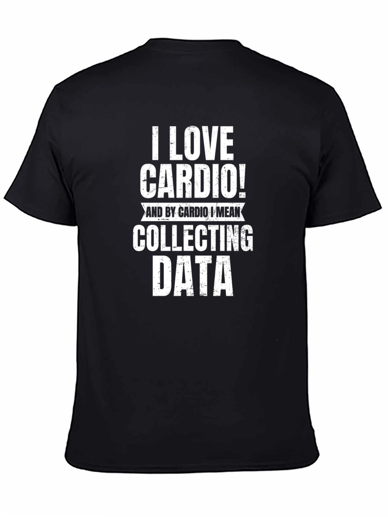 Black I Love Cardio Collecting Data Funny T-Shirt view 4