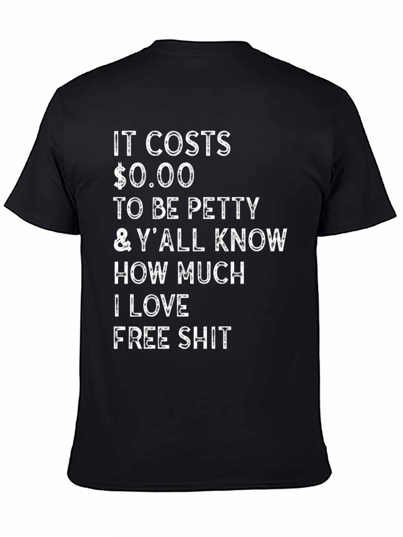 Black Funny Sarcastic T-Shirt: It Costs $0.00 to Be Petty view 4