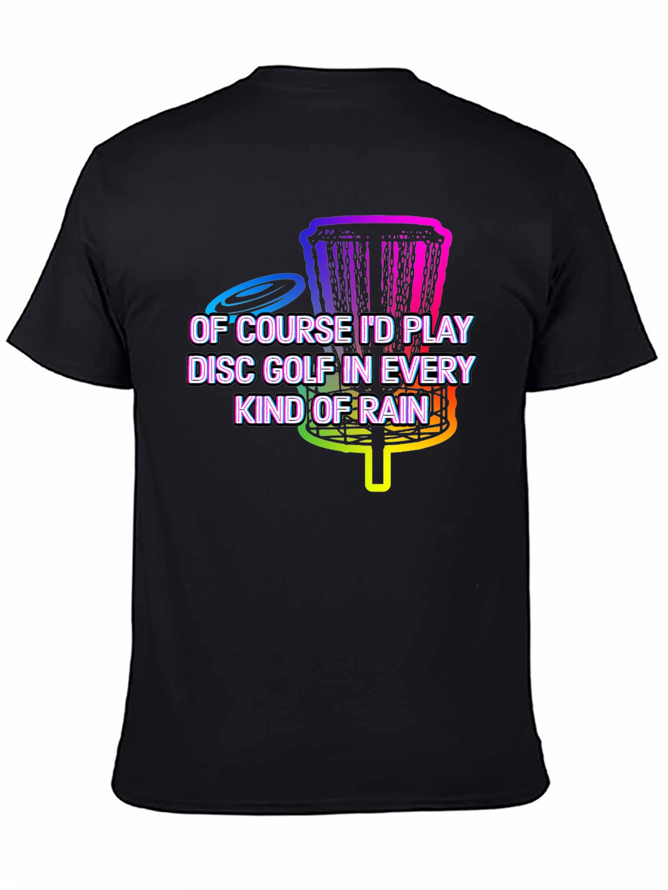 Black Disc Golf in Every Kind of Rain Graphic Tee view 4
