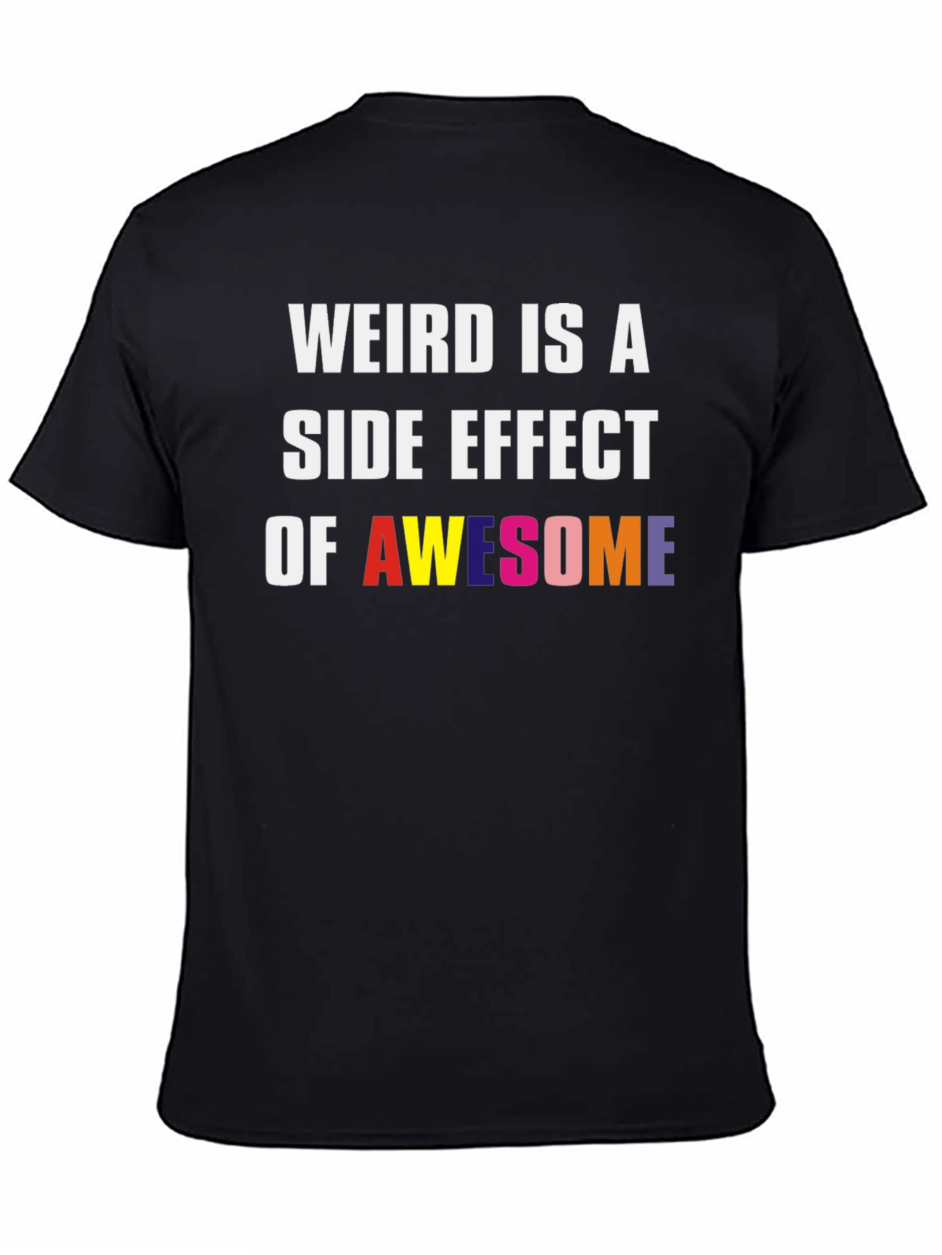 Black Weird Is A Side Effect Of Awesome Graphic Tee view 4